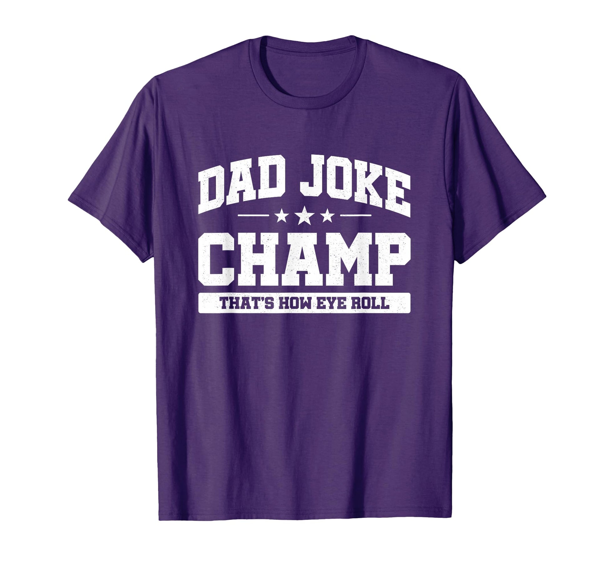 Dad Joke Champ Bad Puns How Eye Roll T-Shirt - Aesthetic Graphic Men Women - T-Shirt, Sweatshirt, Hoodie
