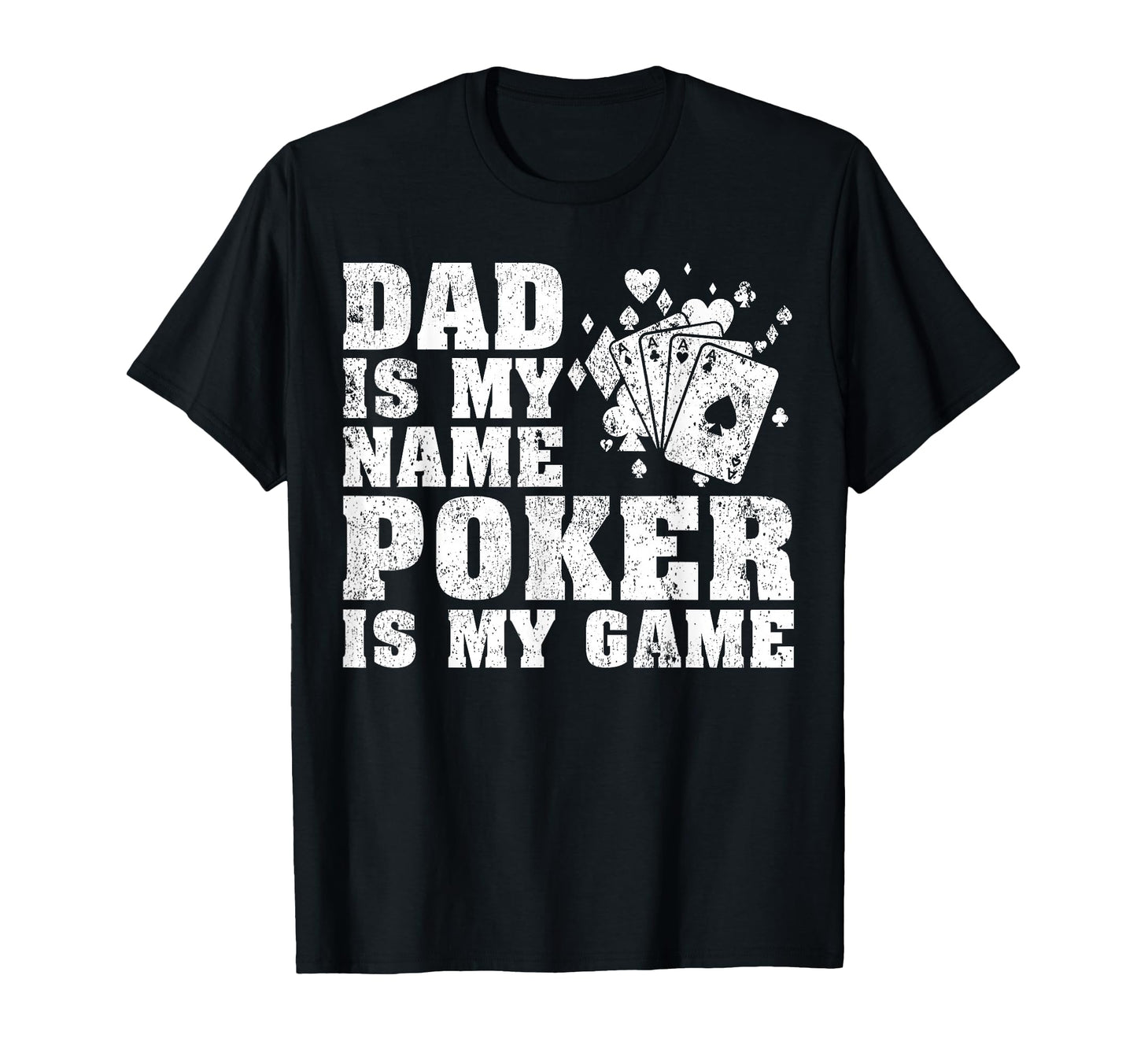 Funny Dad Is My Name Poker Is My T-Shirt - Aesthetic Graphic Men Women - T-Shirt, Sweatshirt, Hoodie