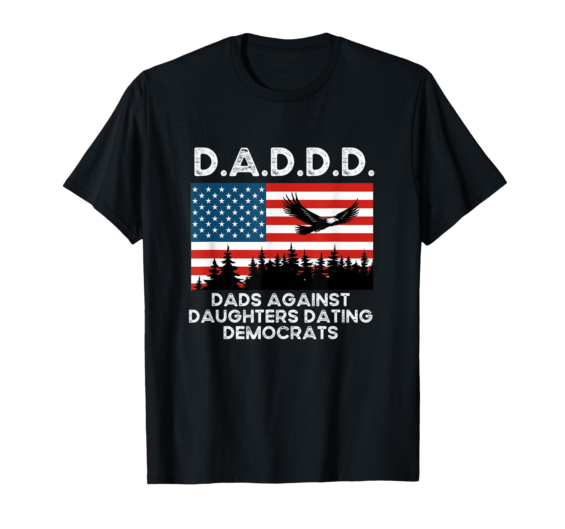 D D D D Dads Against Daughters Dating T-Shirt - Unique Graphic Men Women - T-Shirt, Sweatshirt, Hoodie