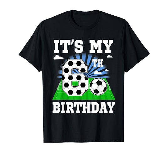6 Year Old Its My 6Th Birthday T-Shirt - Fun Novelty Design Men Women - T-Shirt, Sweatshirt, Hoodie