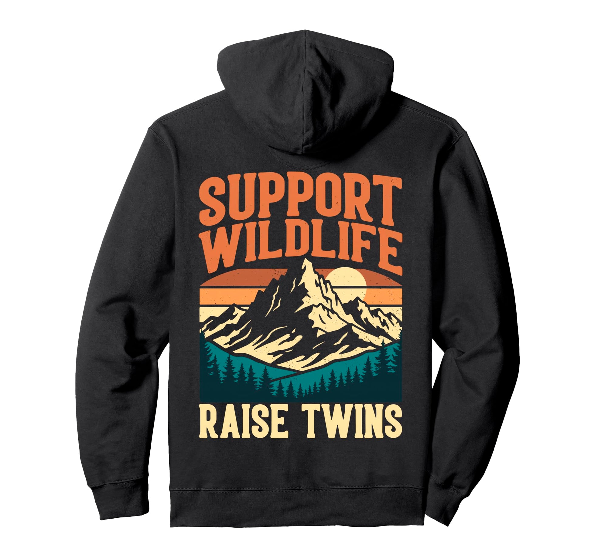Support Wildlife Raise Twins Funny Mom Hoodie - Graphic Print for Adults - T-Shirt, Sweatshirt, Hoodie