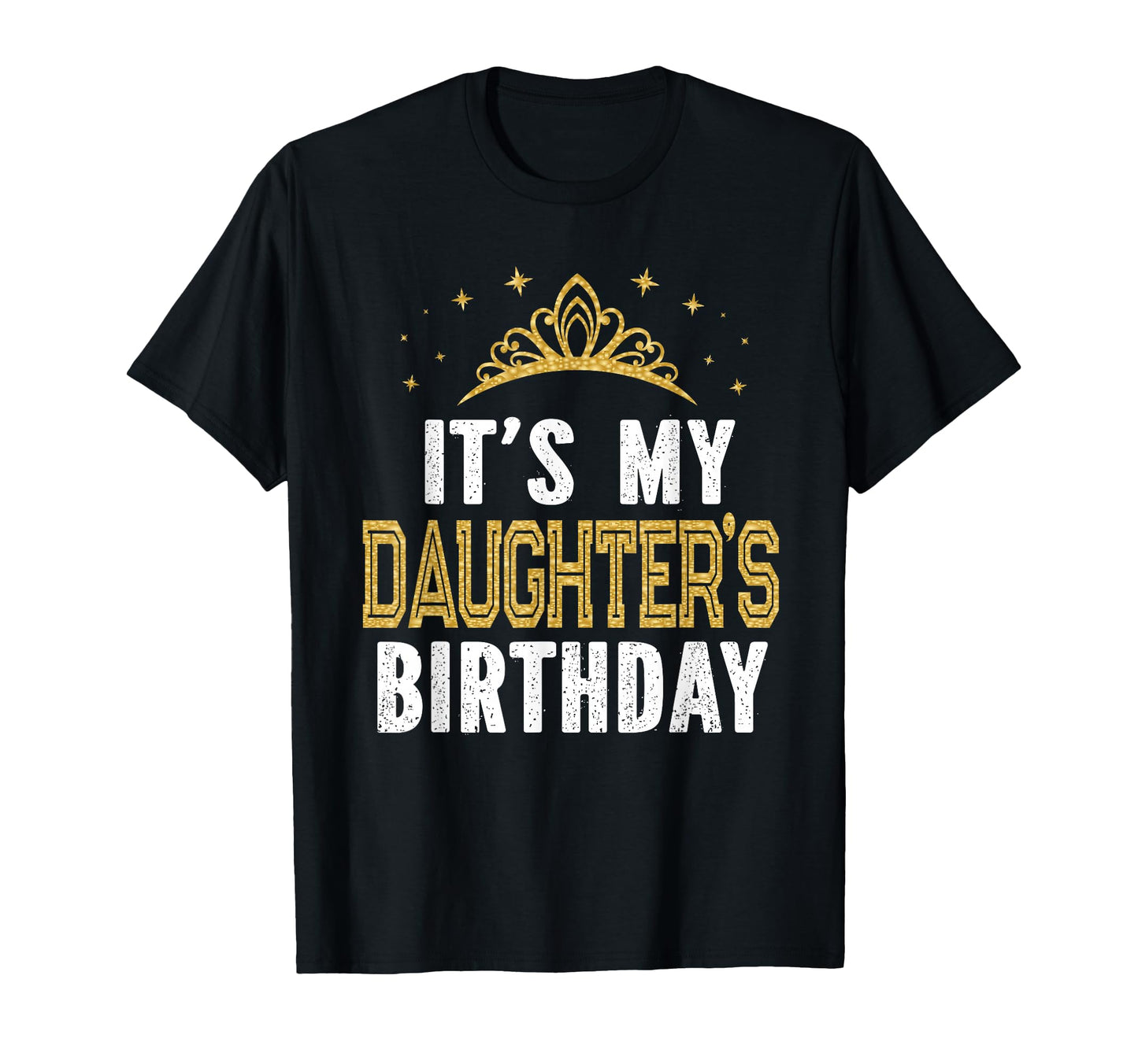 Its My Daughters Birthday Party T-Shirt - Fun Novelty Design for Adults - T-Shirt, Sweatshirt, Hoodie