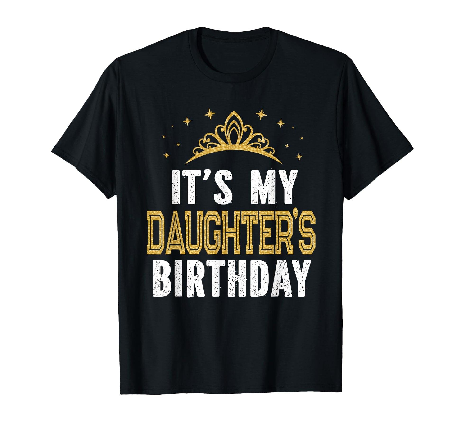 Its My Daughters Birthday Party T-Shirt - Fun Novelty Design for Adults - T-Shirt, Sweatshirt, Hoodie