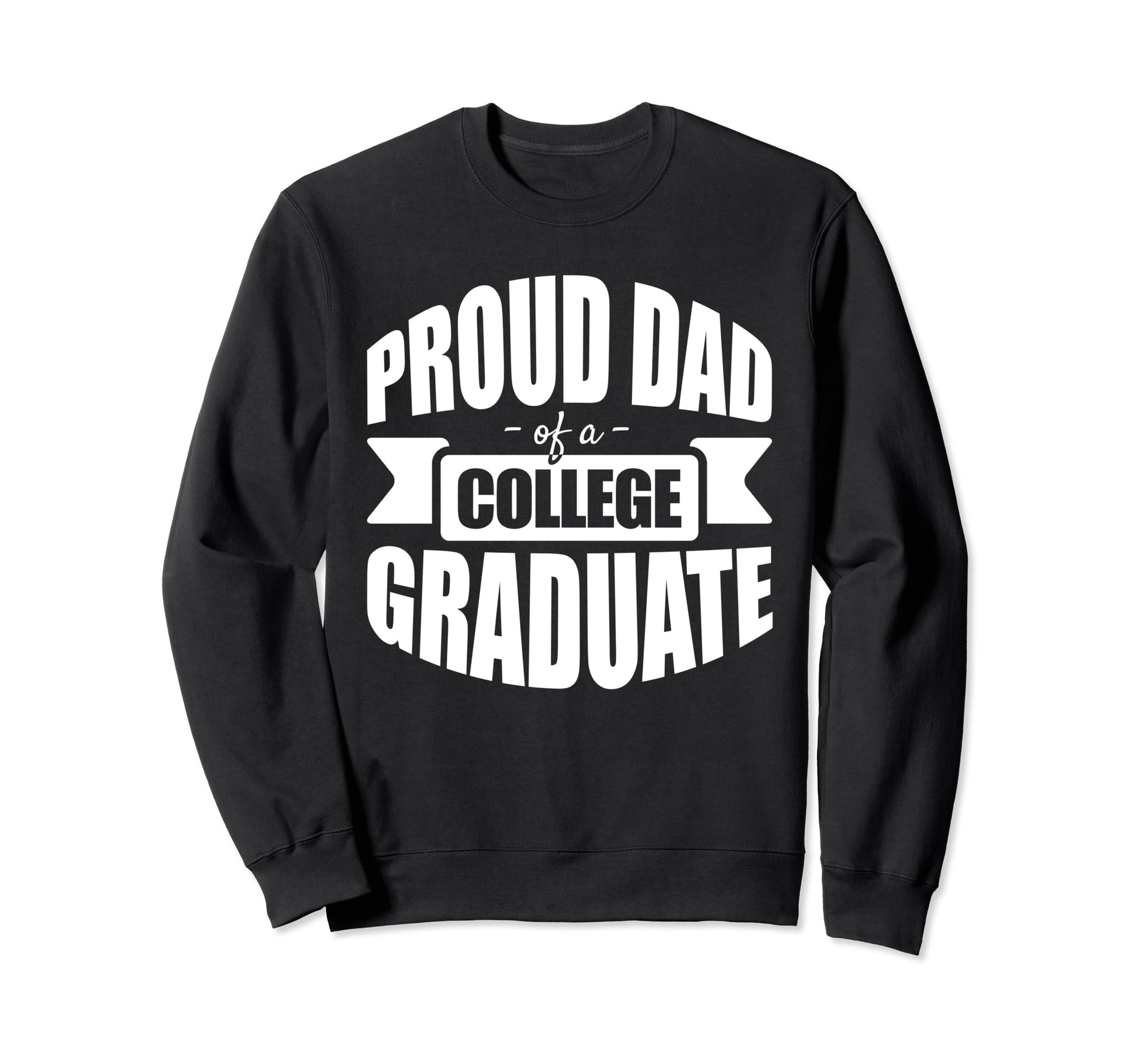 Celebratory Proud Dad College Sweatshirt - Unique Graphic for Adults - T-Shirt, Sweatshirt, Hoodie