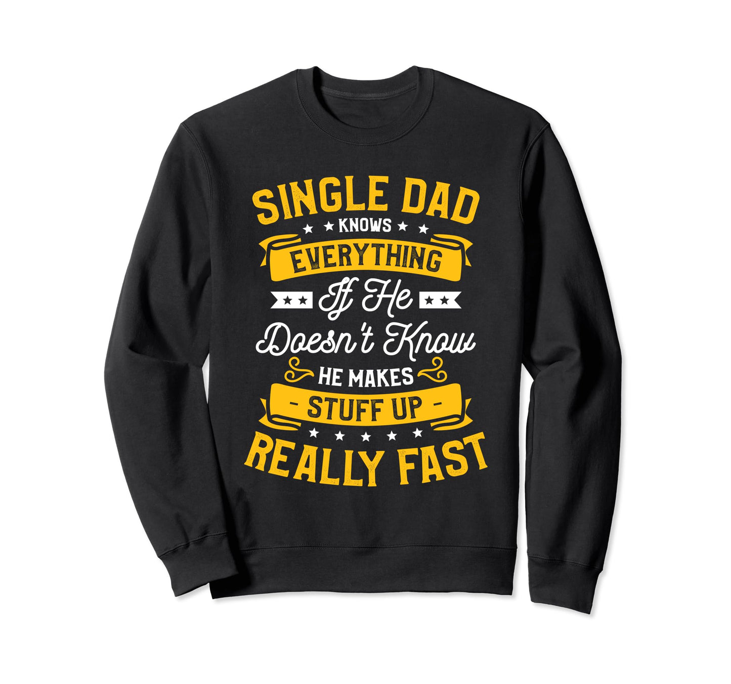 Single Dad Single Parent Father Sweatshirt - Unique Graphic for Adults - T-Shirt, Sweatshirt, Hoodie