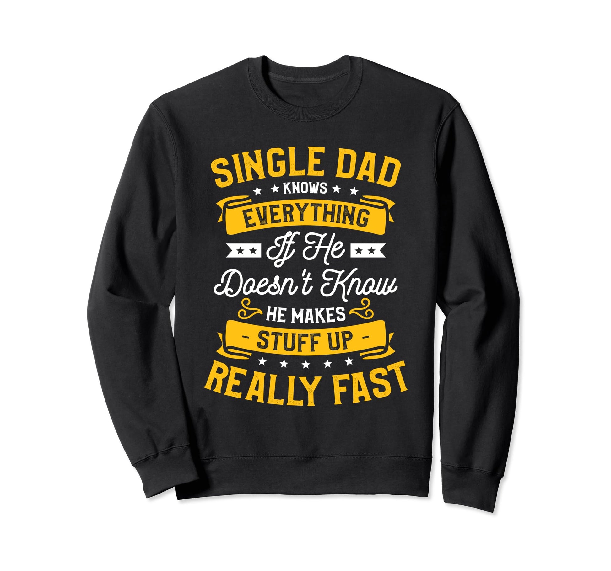 Single Dad Single Parent Father Sweatshirt - Unique Graphic for Adults - T-Shirt, Sweatshirt, Hoodie