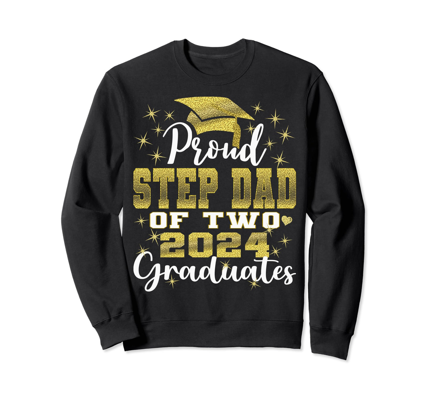 Proud Step Dad Two 2024 Graduate Sweatshirt - Novelty Apparel Men Women - T-Shirt, Sweatshirt, Hoodie
