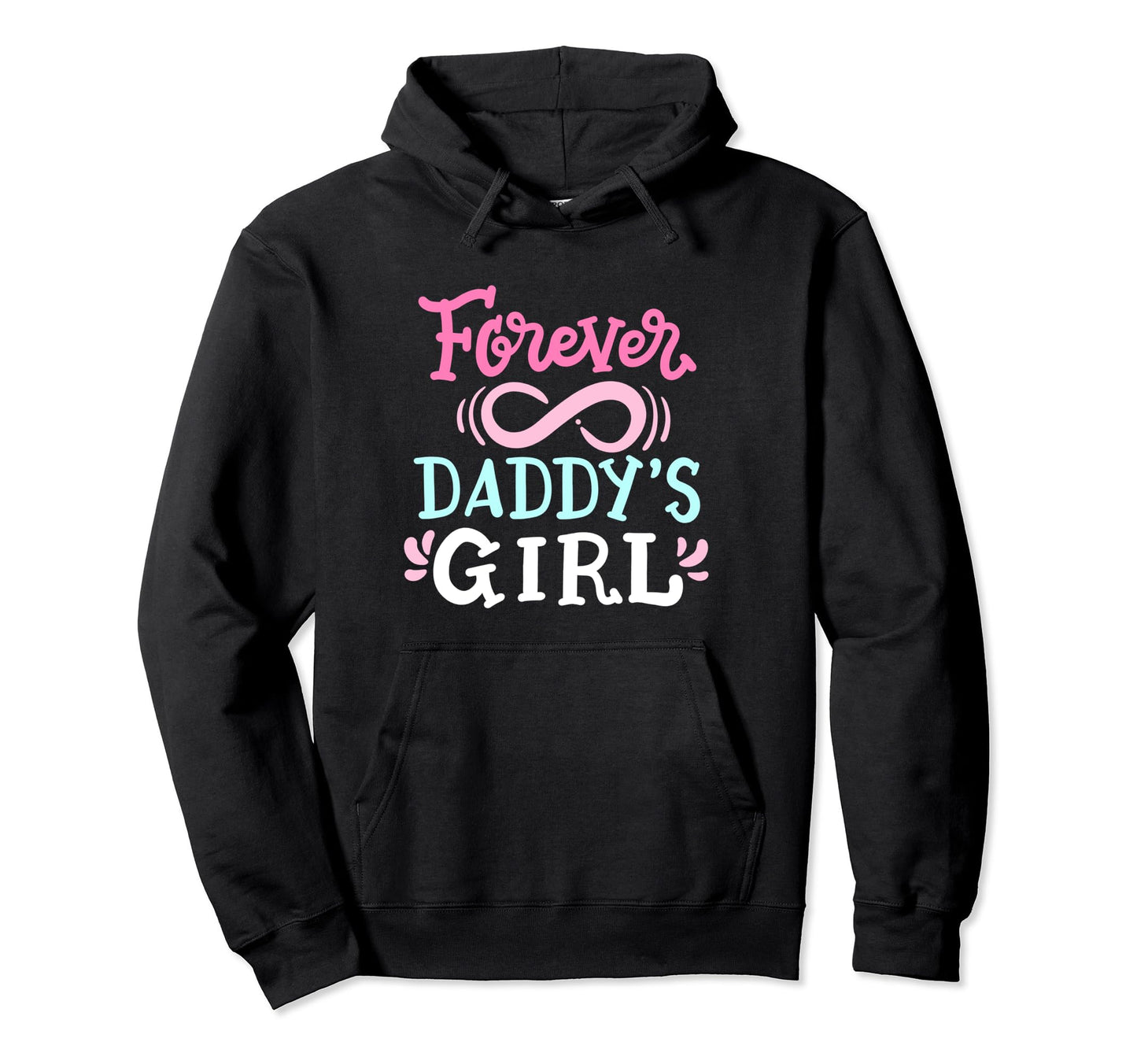 Funny Fathers Day Forever Daddys Hoodie - Fun Novelty Design for Adults - T-Shirt, Sweatshirt, Hoodie