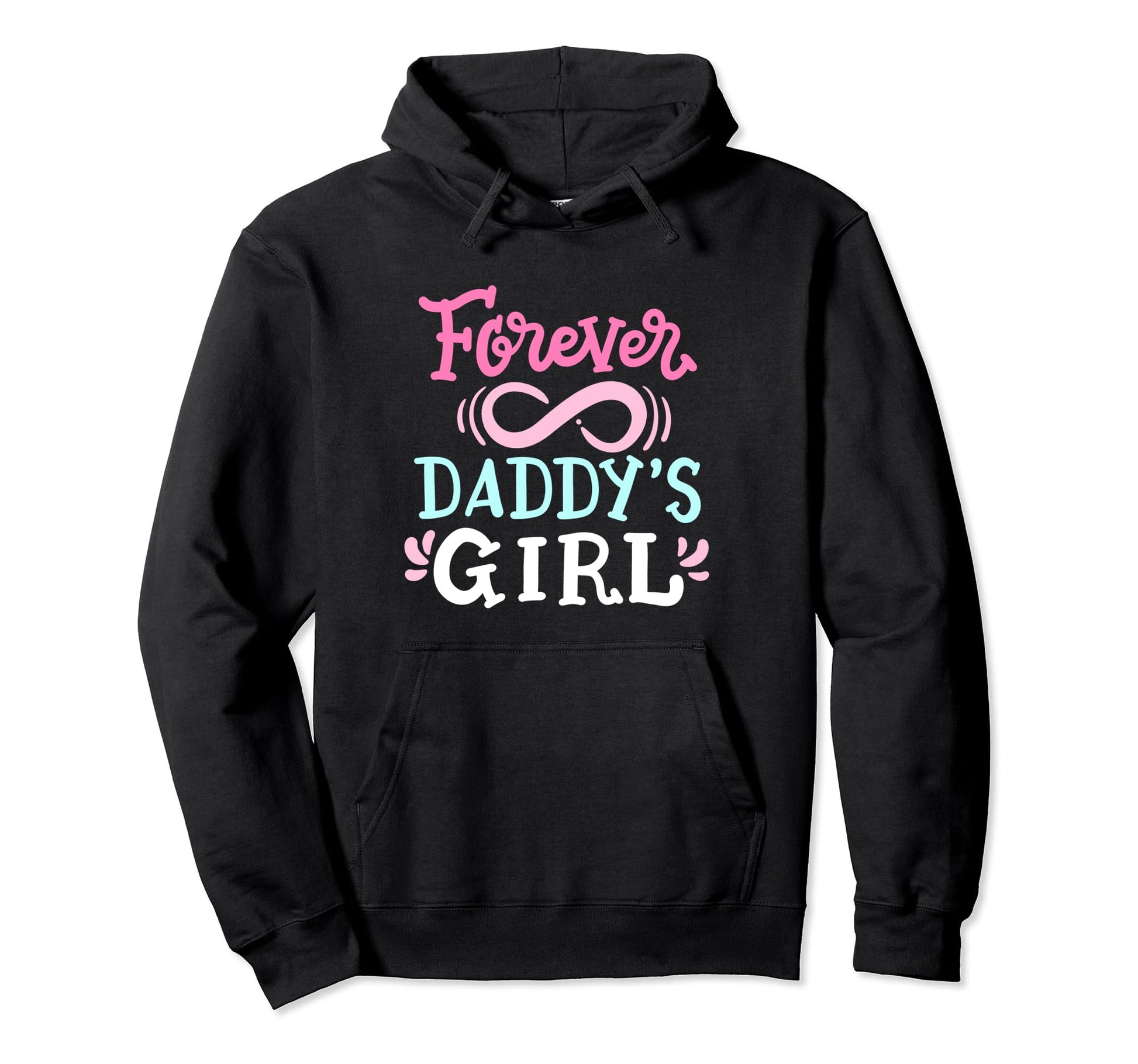 Funny Fathers Day Forever Daddys Hoodie - Fun Novelty Design for Adults - T-Shirt, Sweatshirt, Hoodie