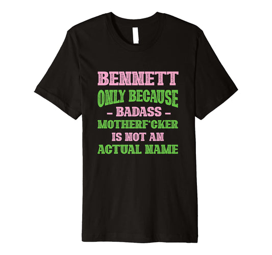 Badass Bennett Name Unique Nickname Quirky T-Shirt - Unique Graphic Unisex - T-Shirt, Sweatshirt, Hoodie