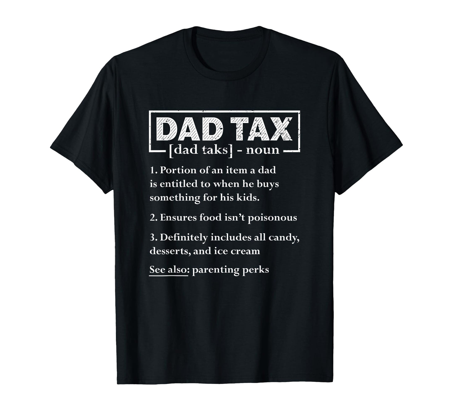 Dad Tax Funny Dad Tax Definition Fathers T-Shirt - Novelty Apparel Unisex - T-Shirt, Sweatshirt, Hoodie