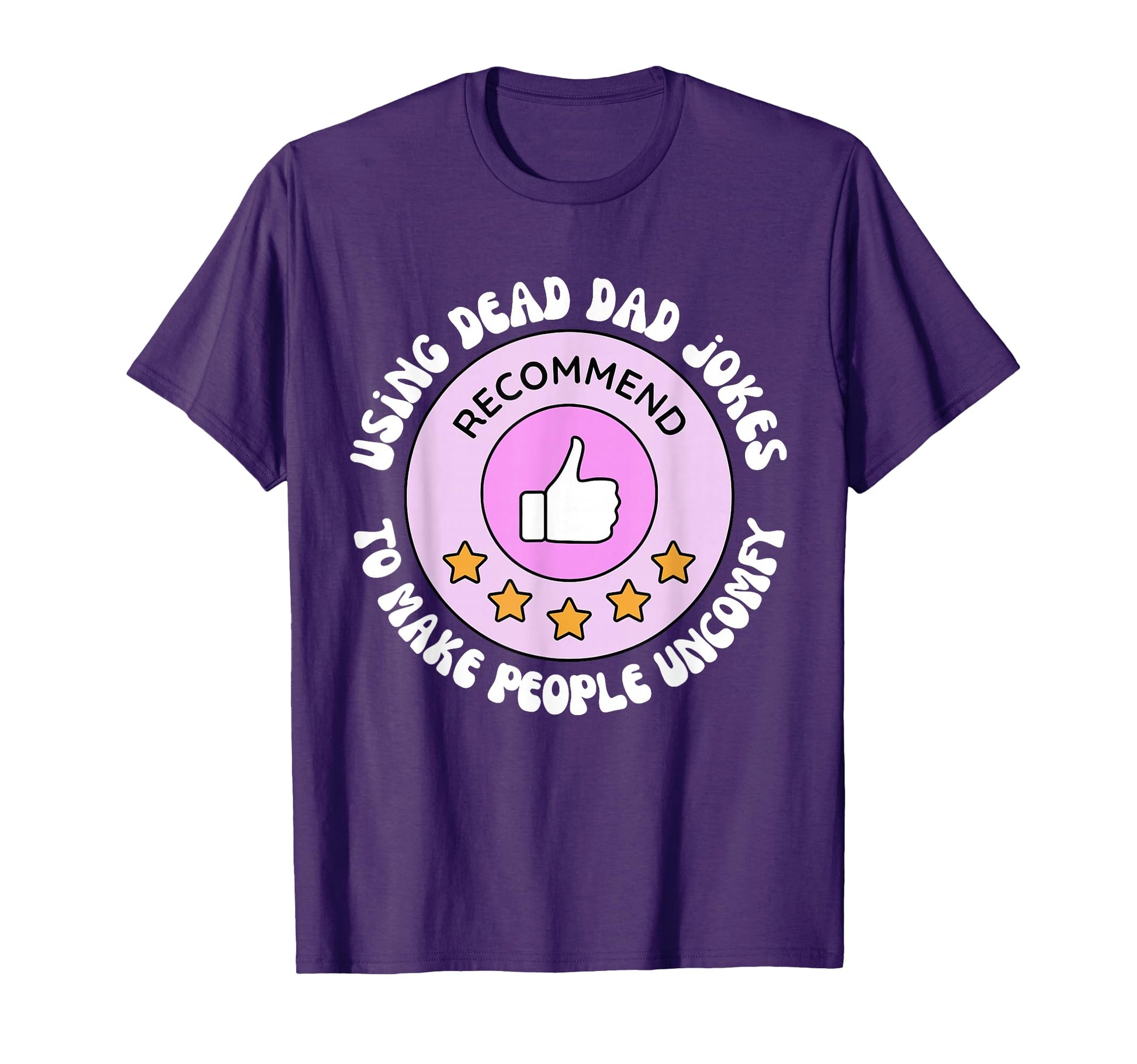 Using Dead Dad Jokes To Make People T-Shirt - Custom Art Print for Adults - T-Shirt, Sweatshirt, Hoodie