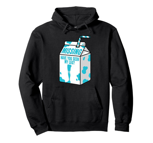 Amputee Have You Seen My Leg Funny Hoodie - Fun Novelty Design Unisex - T-Shirt, Sweatshirt, Hoodie