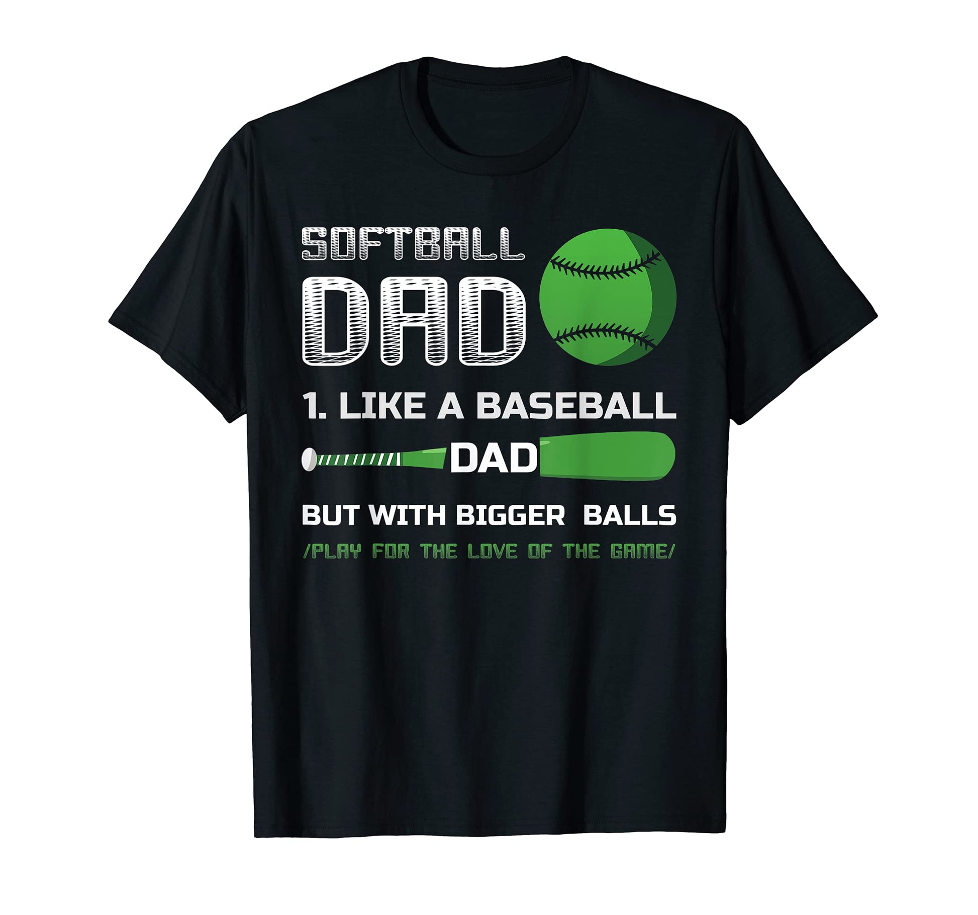 Mens Softball Dad Like Baseball But T-Shirt - Graphic Print for Adults - T-Shirt, Sweatshirt, Hoodie