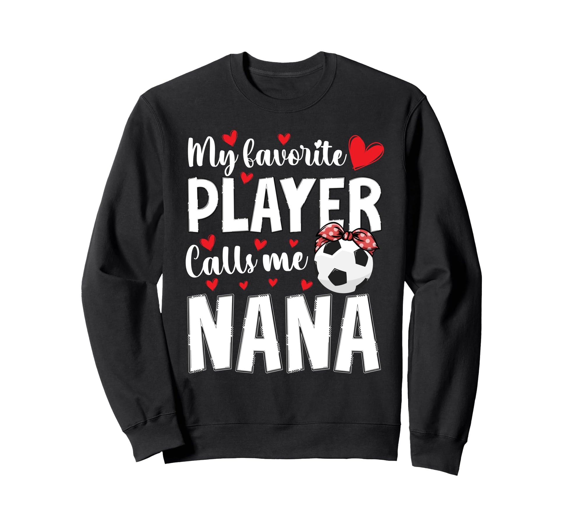 Proud Soccer Nana Grandma Nana Soccer Sweatshirt - Graphic Print Unisex - T-Shirt, Sweatshirt, Hoodie