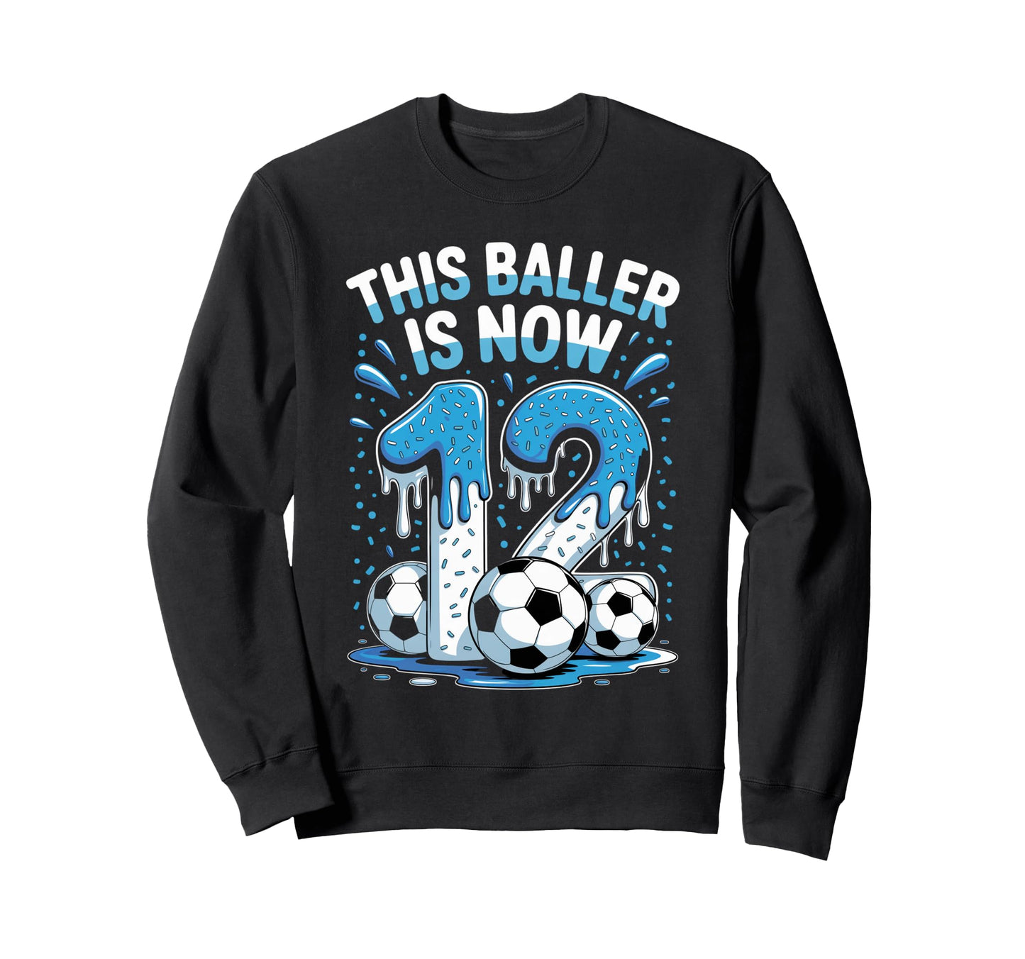 Baller Is Now 12 Ice Cream Drip Game Sweatshirt - Trendy Graphic Men Women - T-Shirt, Sweatshirt, Hoodie