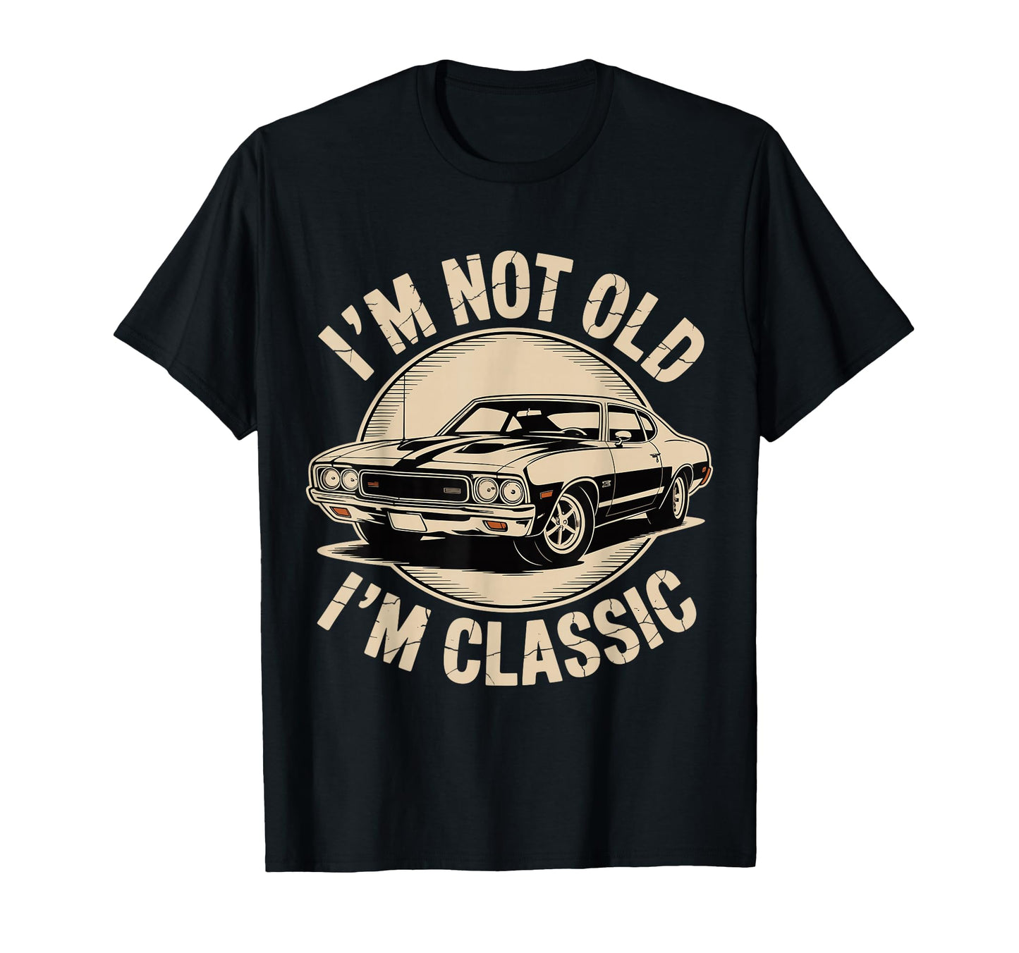 Im Not Old Im Funny Car T Shirts T-Shirt - Trendy Graphic for Adults - T-Shirt, Sweatshirt, Hoodie