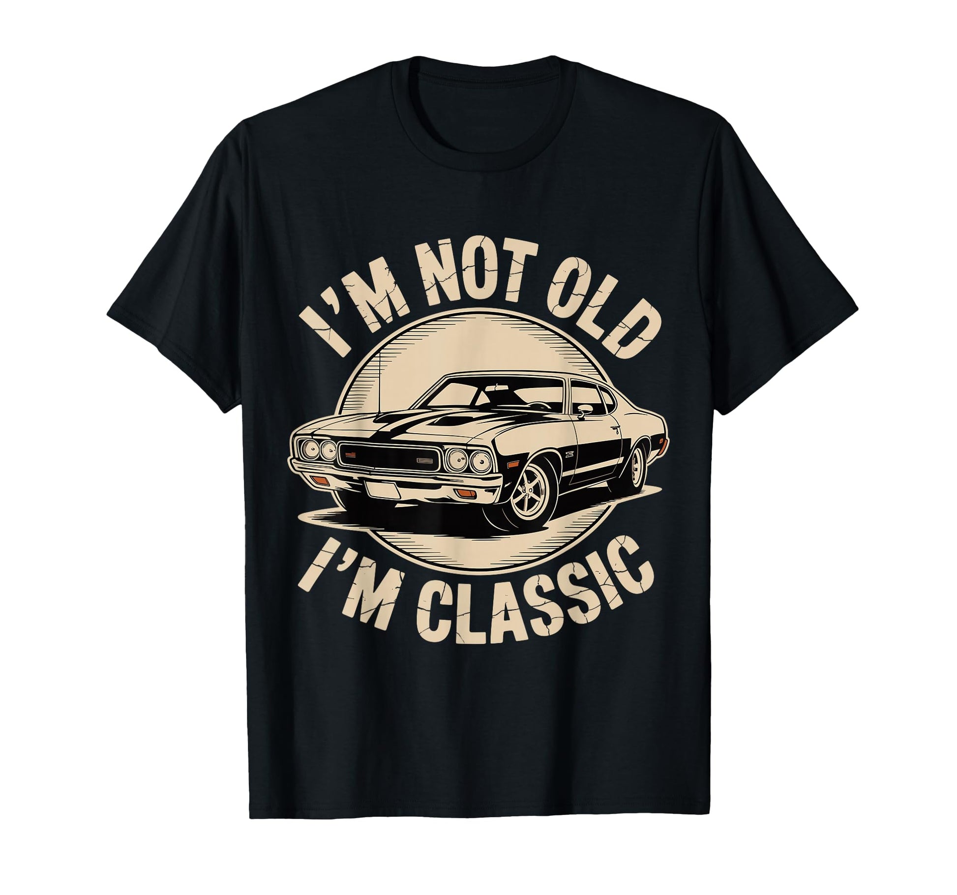 Im Not Old Im Funny Car T Shirts T-Shirt - Trendy Graphic for Adults - T-Shirt, Sweatshirt, Hoodie