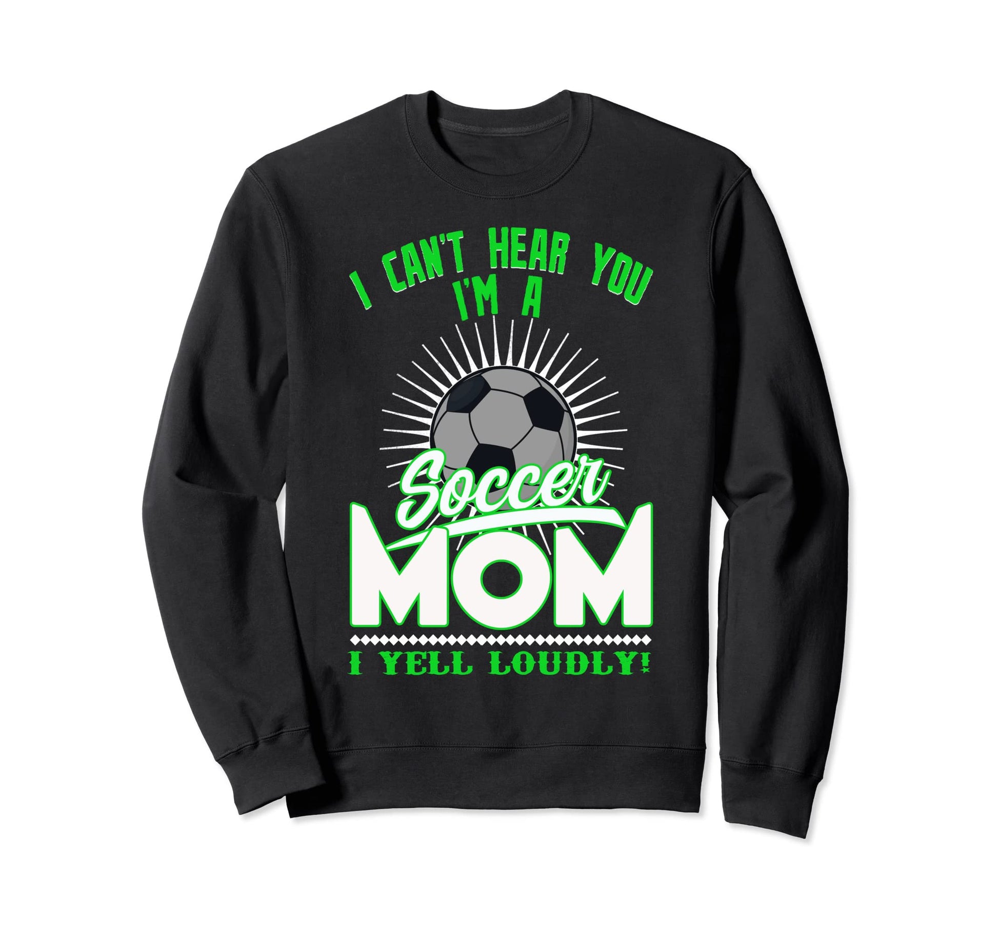 I Cant Hear You Im Soccer Mom Mother Sweatshirt - Unique Graphic Men Women - T-Shirt, Sweatshirt, Hoodie