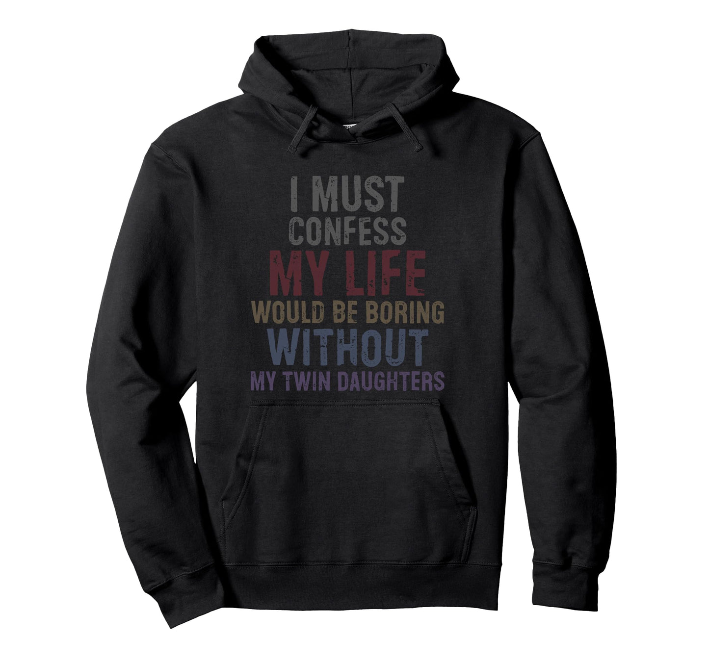 I Must Confess Funny Twin Daughters Hoodie - Fun Novelty Design for Adults - T-Shirt, Sweatshirt, Hoodie