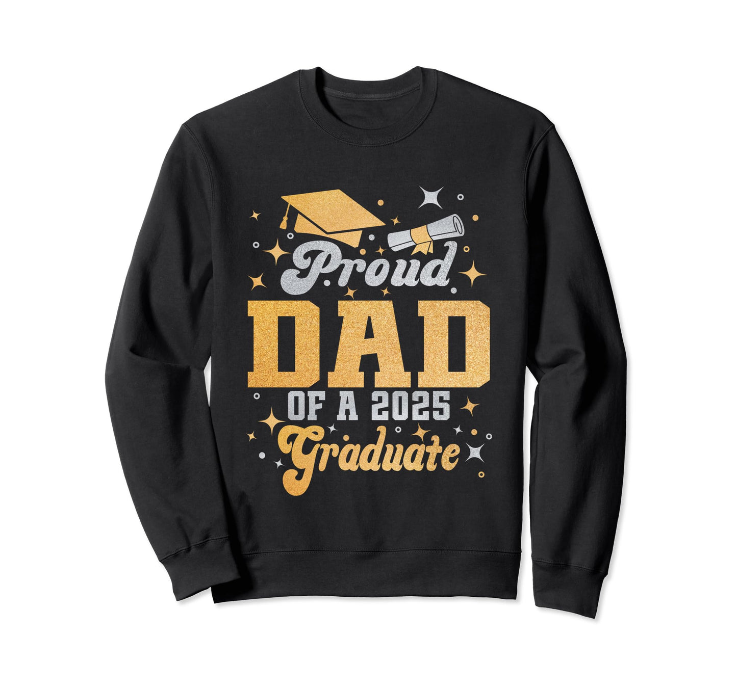Proud Dad Class 2025 Graduate Dad Senior Sweatshirt - Graphic Print Unisex - T-Shirt, Sweatshirt, Hoodie