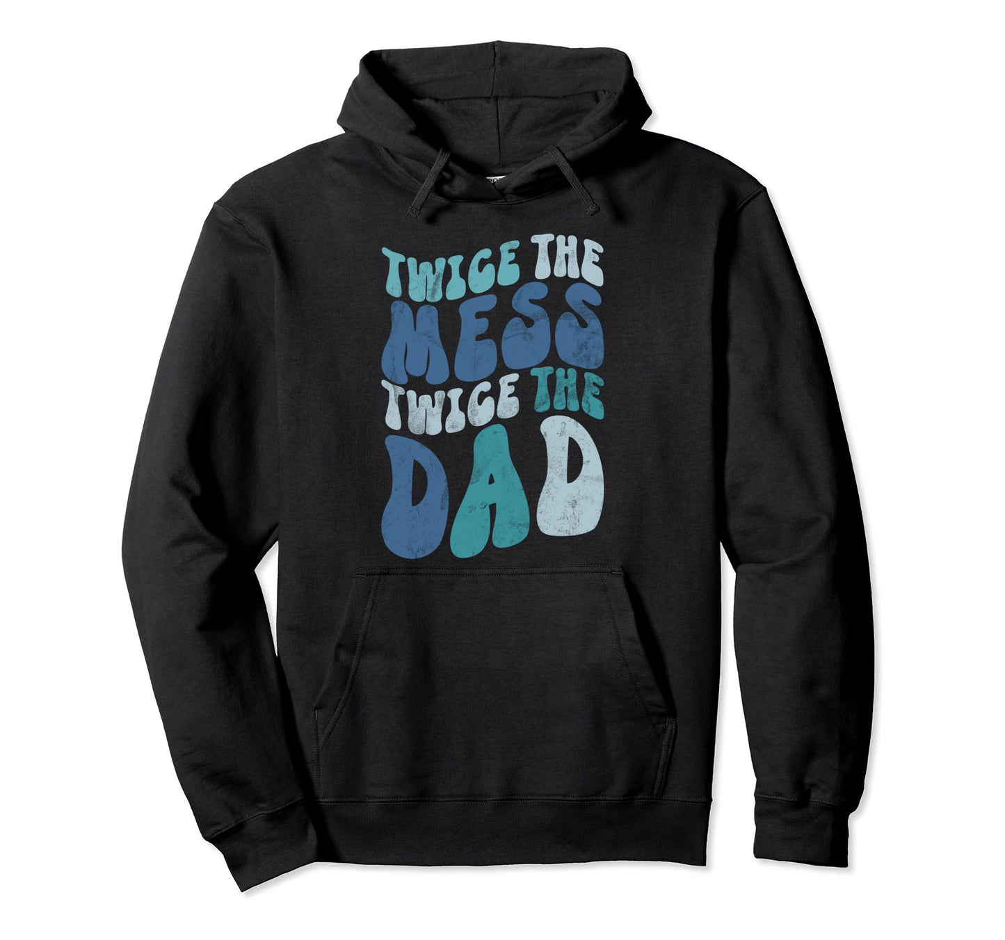 Twice Mess Twice Dad Twin Dad Hoodie - Casual Everyday Wear Unisex - T-Shirt, Sweatshirt, Hoodie