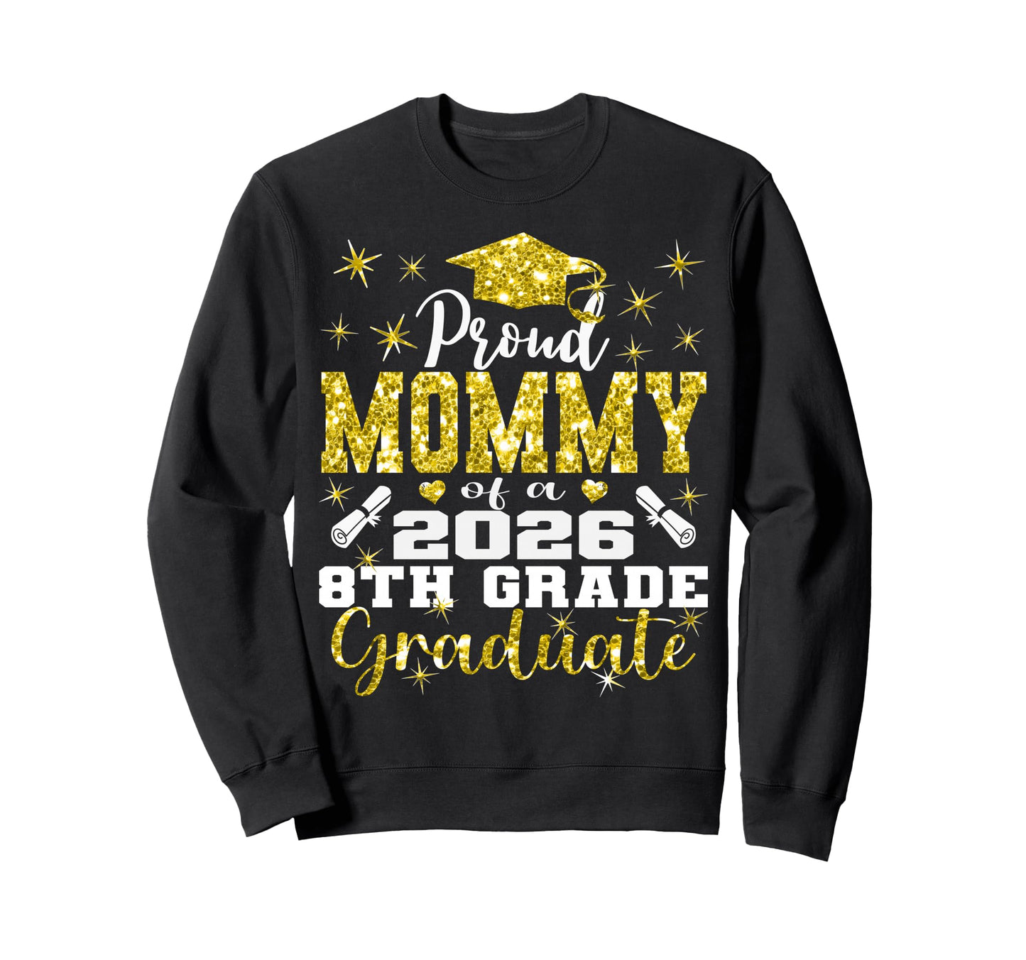 Proud Mommy 8Th Grade Graduate 2026 Sweatshirt - Trendy Graphic Men Women - T-Shirt, Sweatshirt, Hoodie