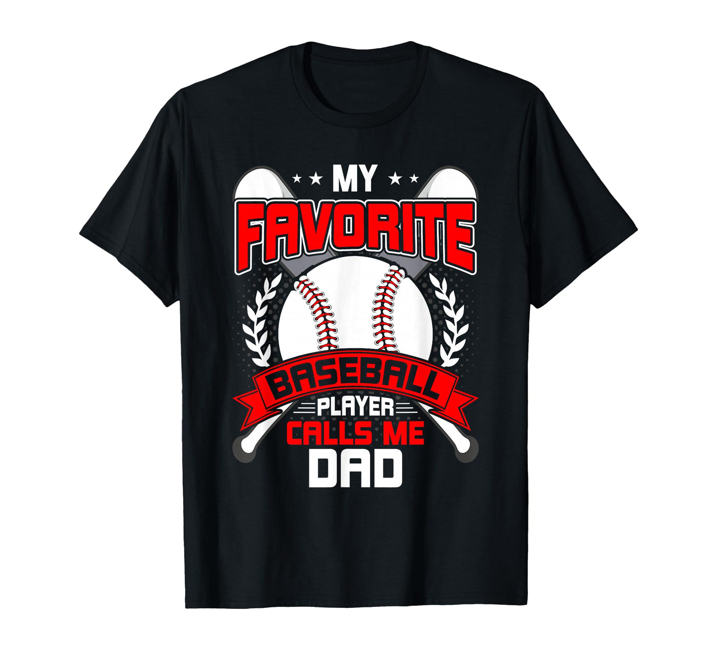 My Favorite Baseball Player Calls Me Dad T-Shirt - Trendy Graphic Unisex - T-Shirt, Sweatshirt, Hoodie