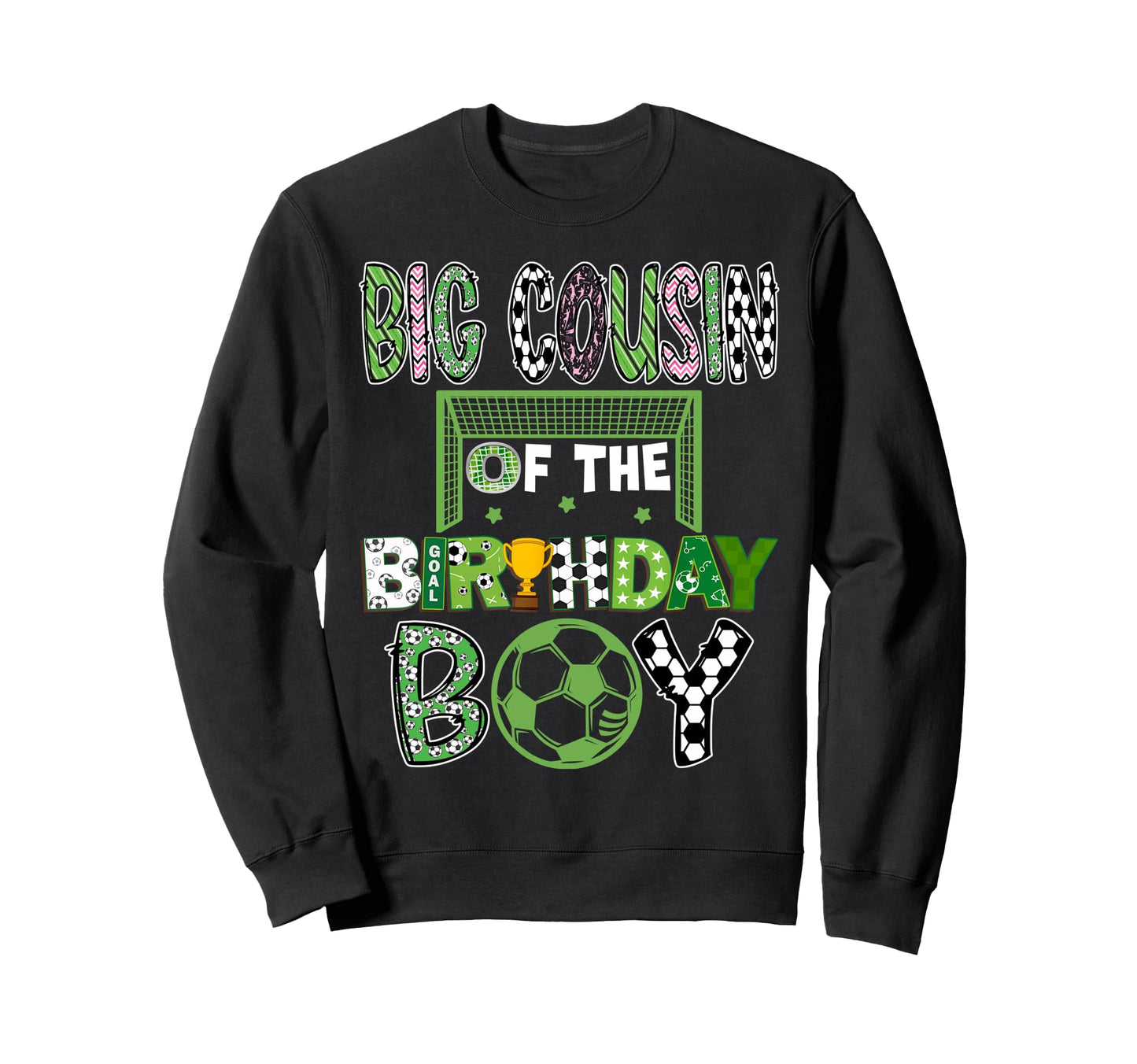 Big Cousin Birthday Soccer Player Sweatshirt - Streetwear Style for Adults - T-Shirt, Sweatshirt, Hoodie