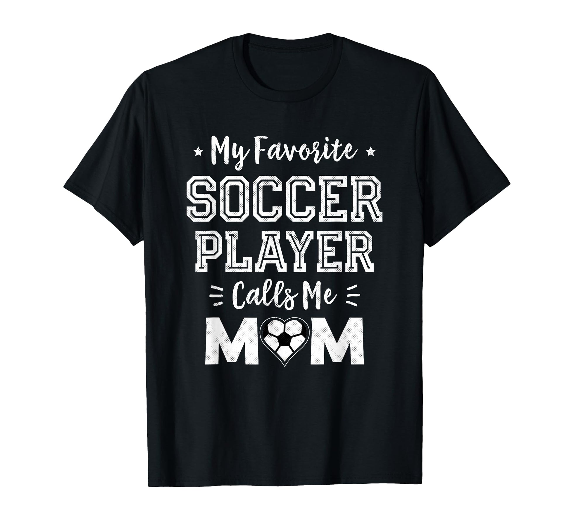 My Favorite Soccer Player Calls Me Mom T-Shirt - Streetwear Style Unisex - T-Shirt, Sweatshirt, Hoodie