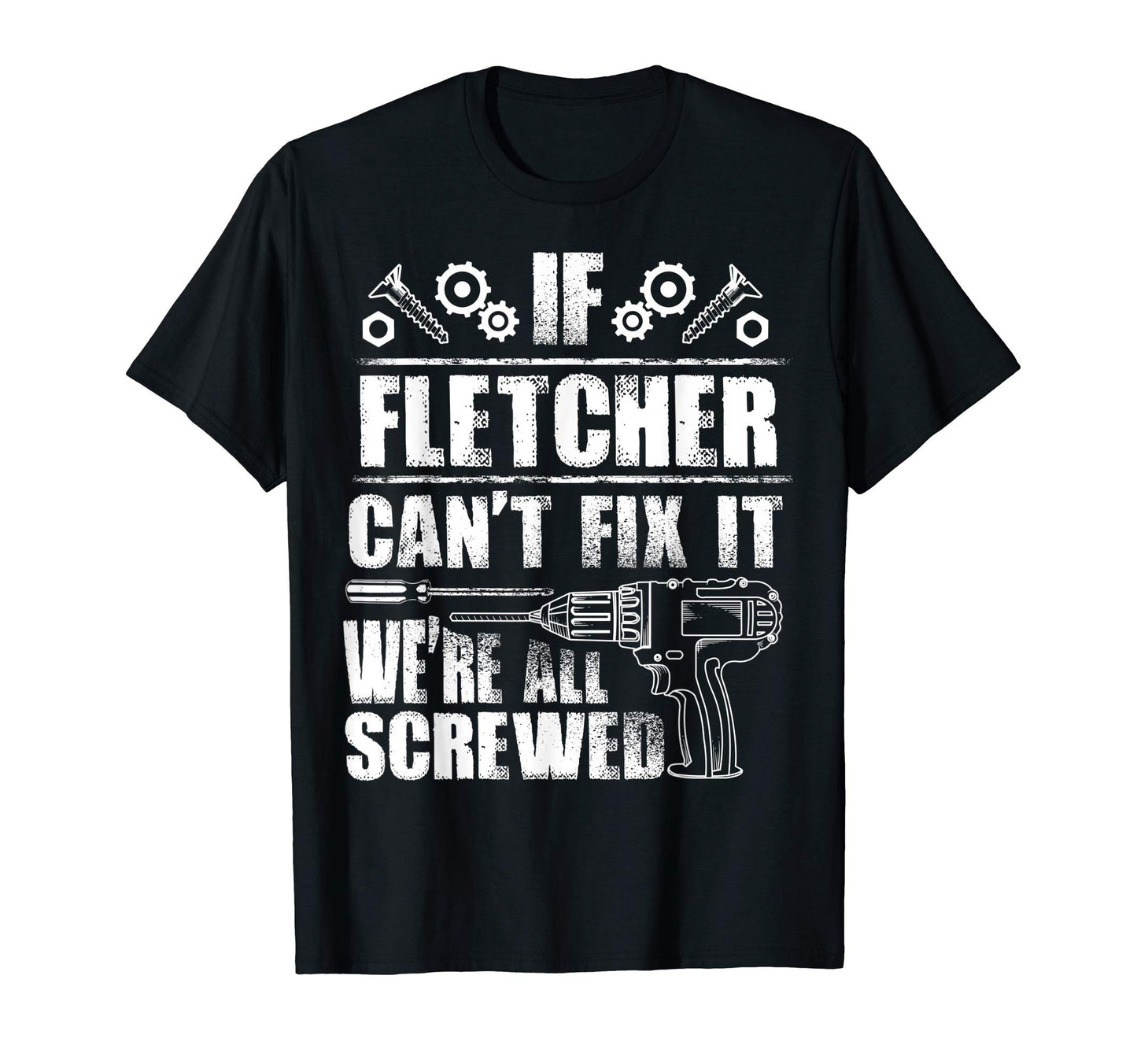 Fletcher Gift Name Fix It Funny T-Shirt - Custom Art Print Men Women - T-Shirt, Sweatshirt, Hoodie