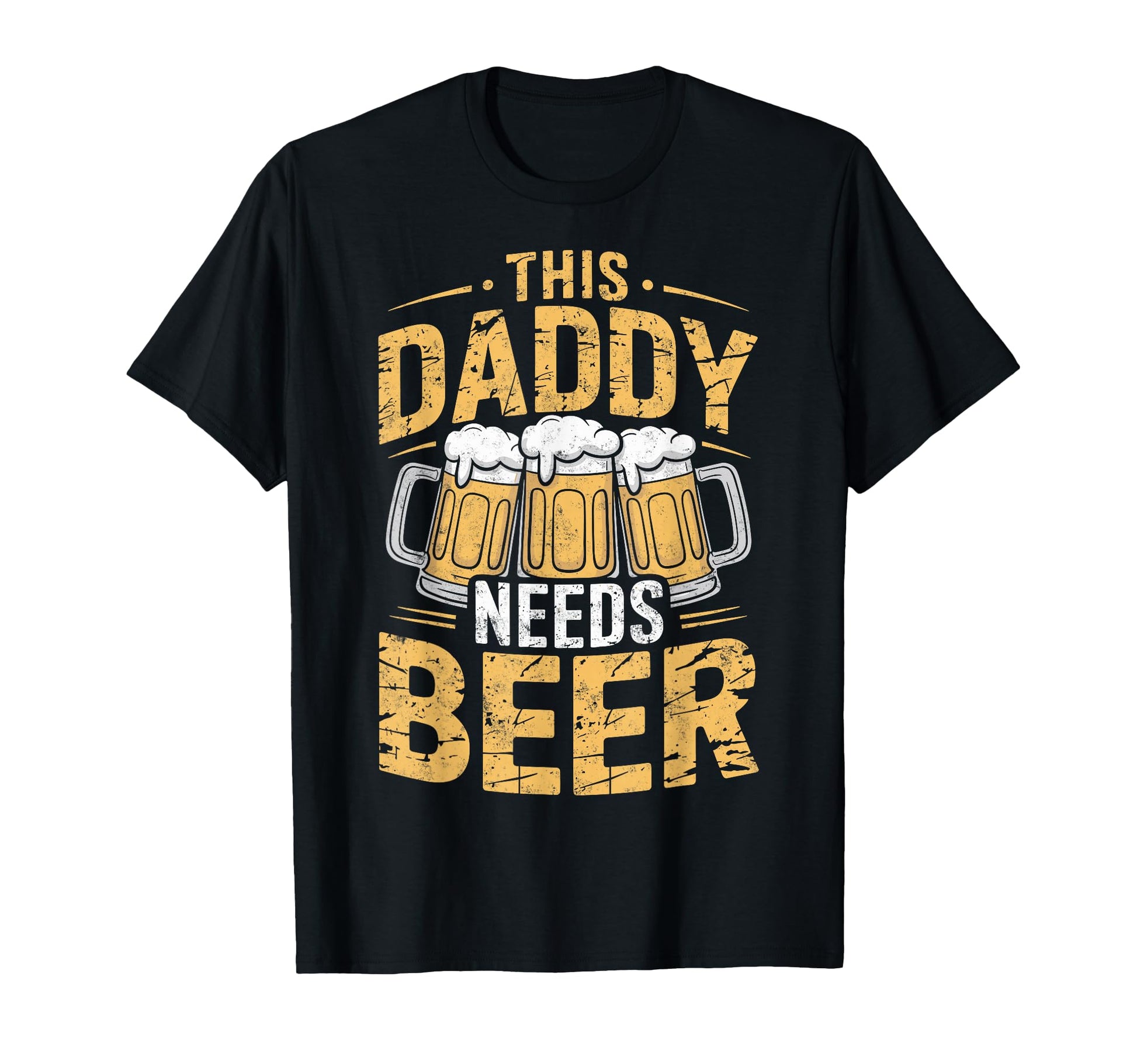Daddy Needs Beer Funny Dad Beer Lover T-Shirt - Unique Graphic Unisex - T-Shirt, Sweatshirt, Hoodie