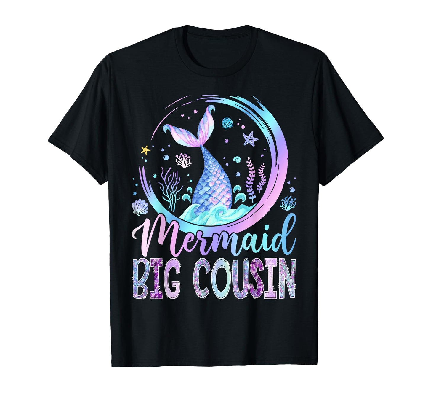 Mermaid Big Cousin Funny Birthday T-Shirt - Streetwear Style Men Women - T-Shirt, Sweatshirt, Hoodie