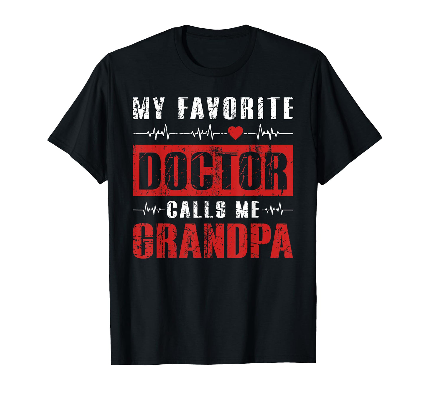 My Favorite Doctor Calls Me Grandpa T-Shirt - Aesthetic Graphic Men Women - T-Shirt, Sweatshirt, Hoodie