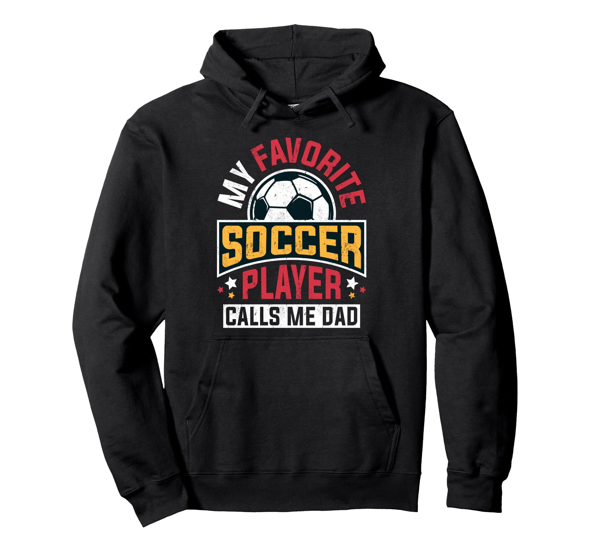 My Favorite Soccer Player Calls Me Dad Hoodie - Graphic Print Unisex - T-Shirt, Sweatshirt, Hoodie