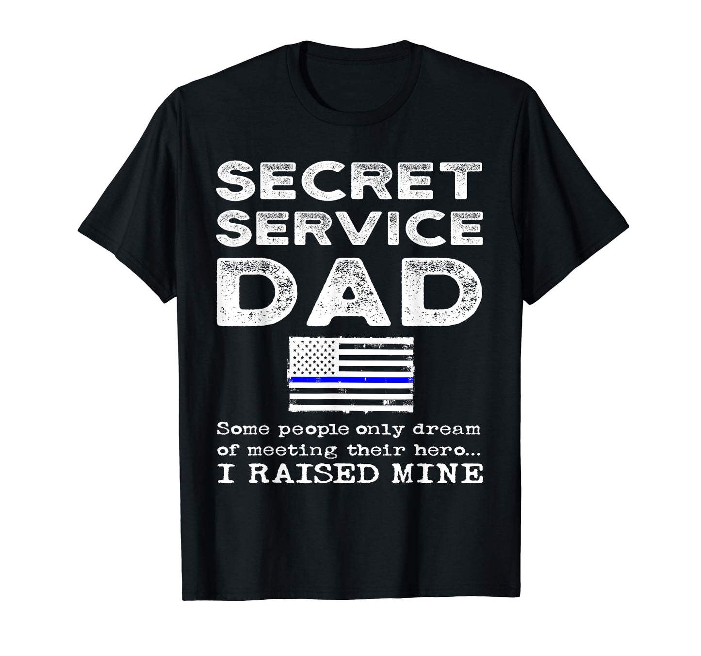 Proud States Secret Service Dad T-Shirt - Streetwear Style for Adults - T-Shirt, Sweatshirt, Hoodie