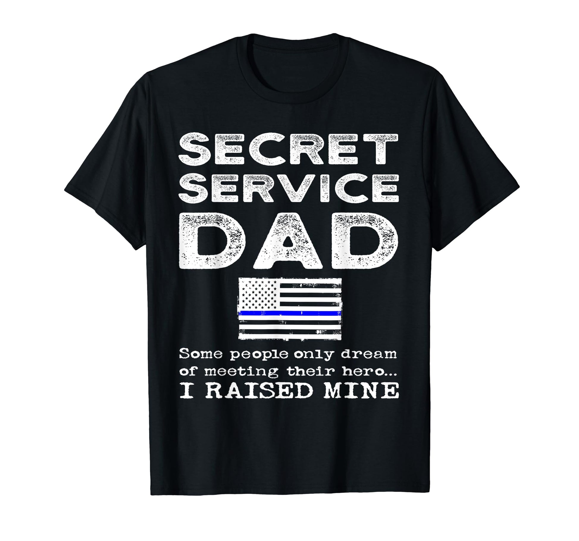 Proud States Secret Service Dad T-Shirt - Streetwear Style for Adults - T-Shirt, Sweatshirt, Hoodie