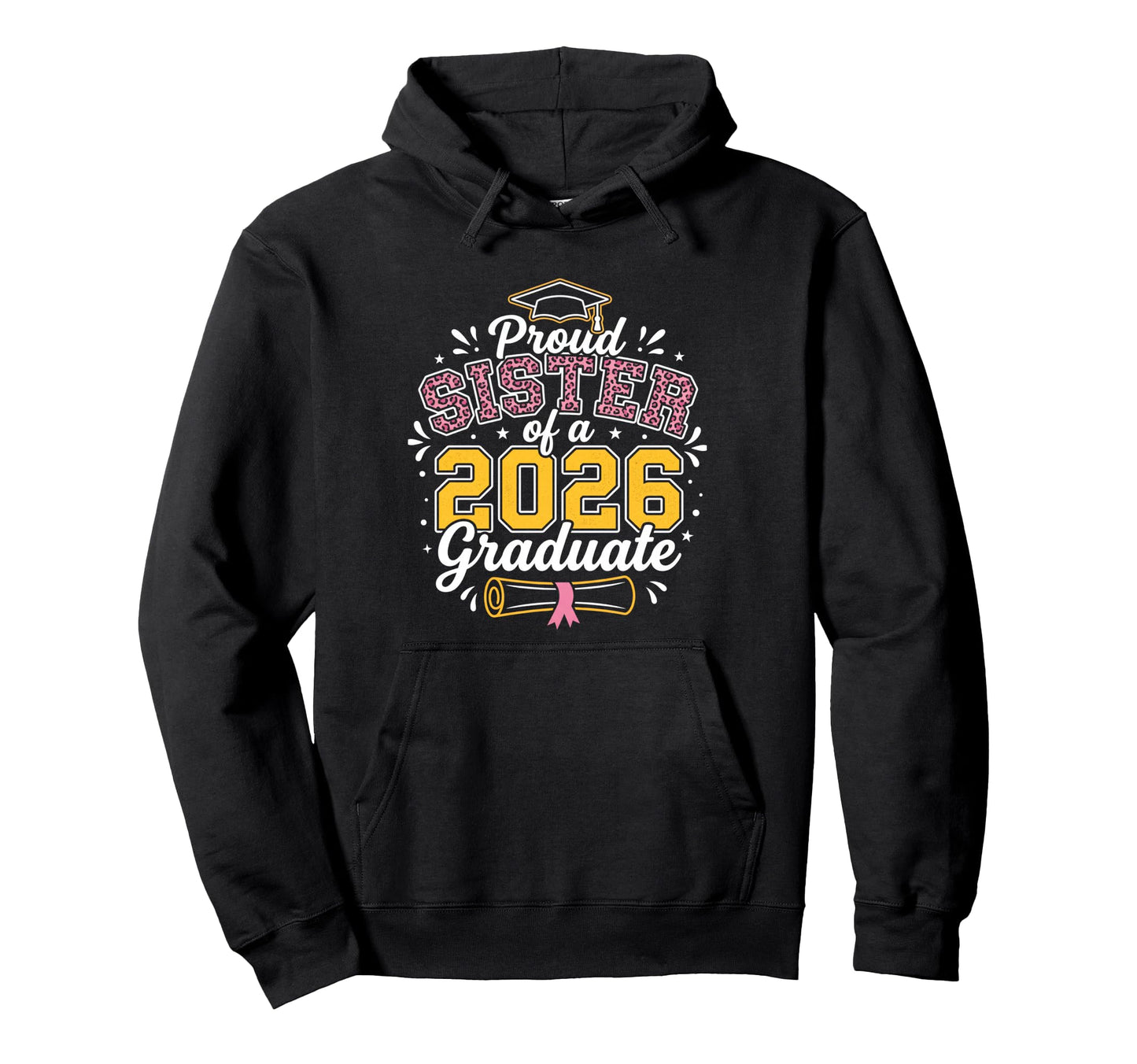 Proud Sister 2026 Graduate Class 2026 Hoodie - Streetwear Style for Adults - T-Shirt, Sweatshirt, Hoodie