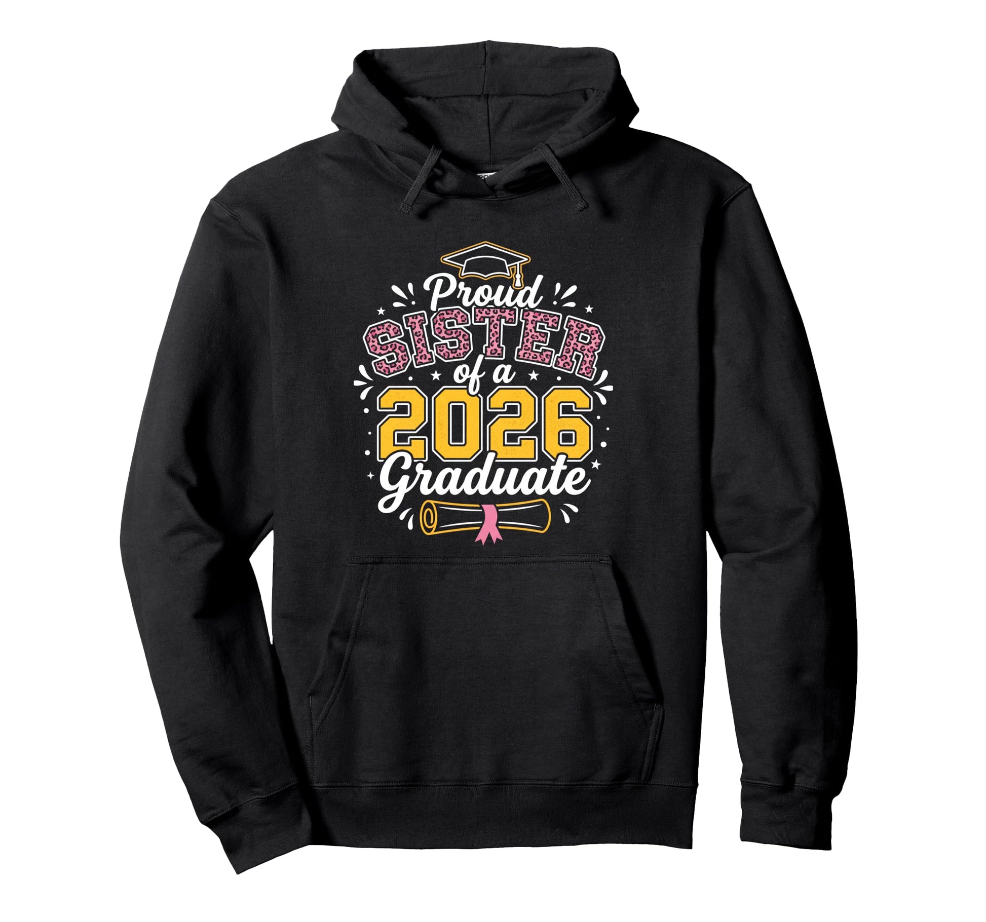 Proud Sister 2026 Graduate Class 2026 Hoodie - Streetwear Style for Adults - T-Shirt, Sweatshirt, Hoodie