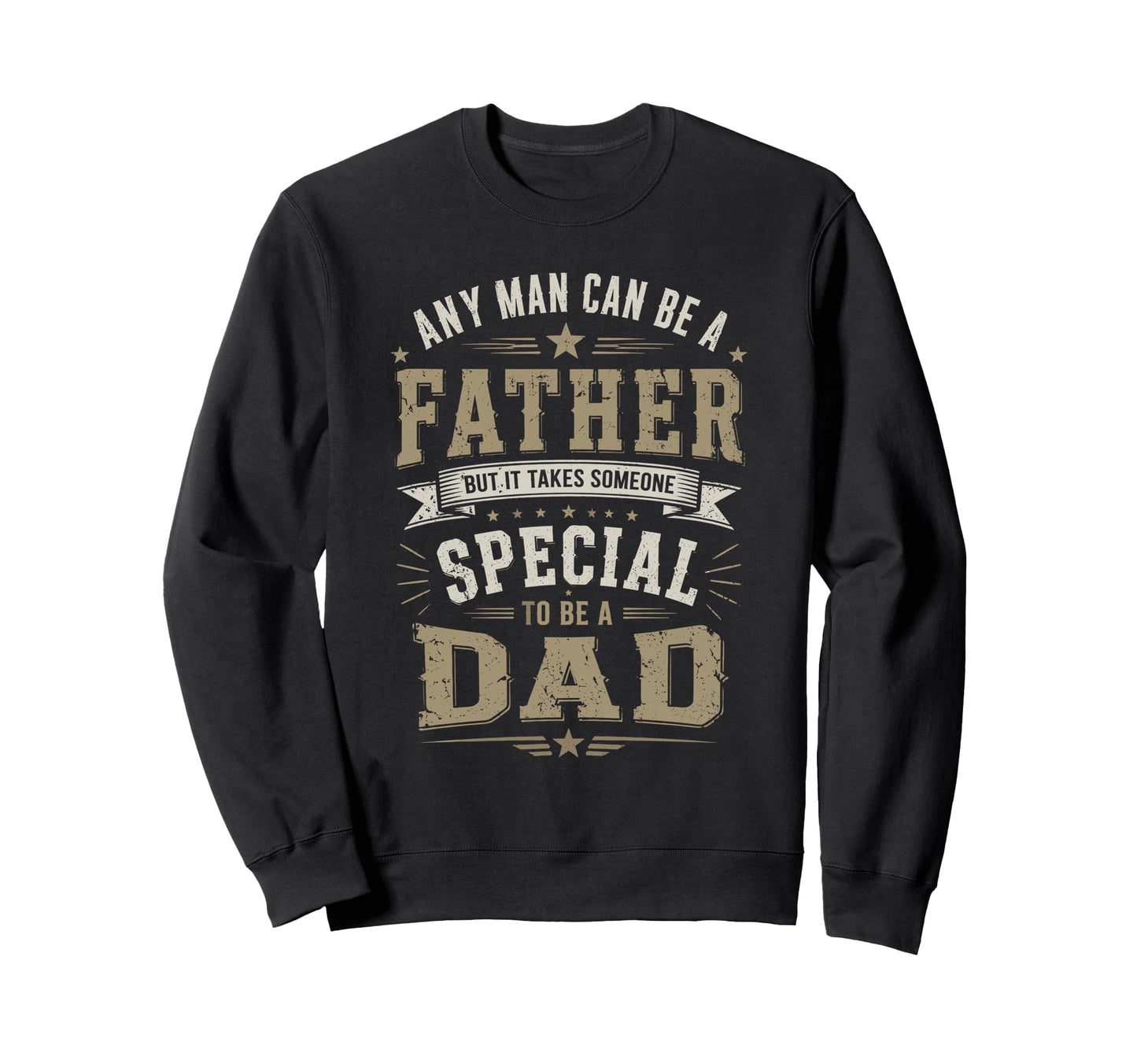 Any Can Be Father Special Dad Sweatshirt - Casual Everyday Wear Men Women - T-Shirt, Sweatshirt, Hoodie