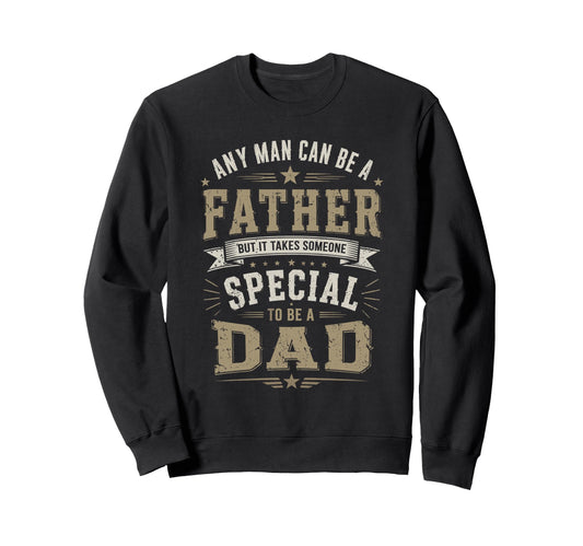 Any Can Be Father Special Dad Sweatshirt - Casual Everyday Wear Men Women - T-Shirt, Sweatshirt, Hoodie