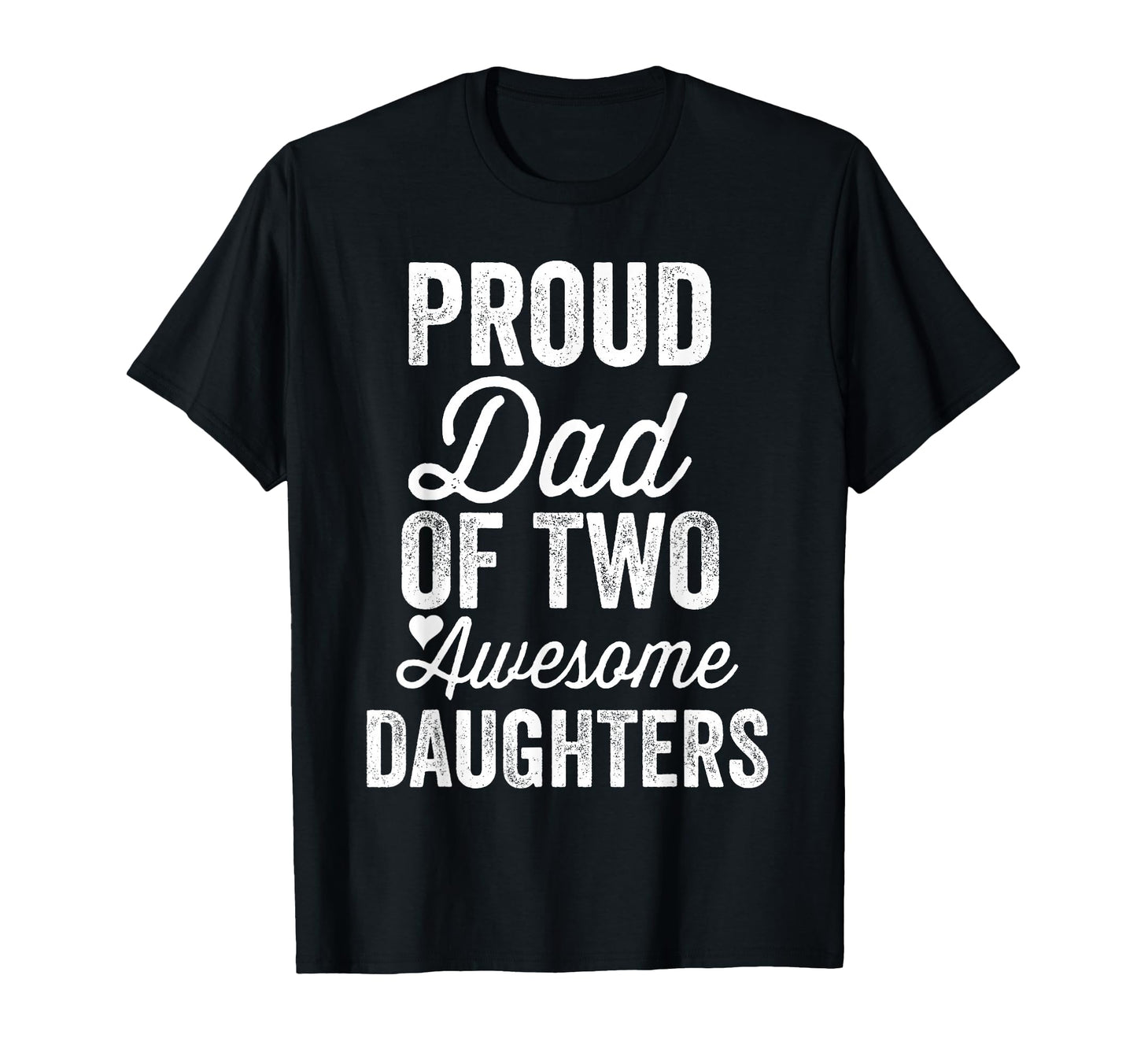 Proud Dad Two Awesome Daughters Funny T-Shirt - Minimalist Print Men Women - T-Shirt, Sweatshirt, Hoodie