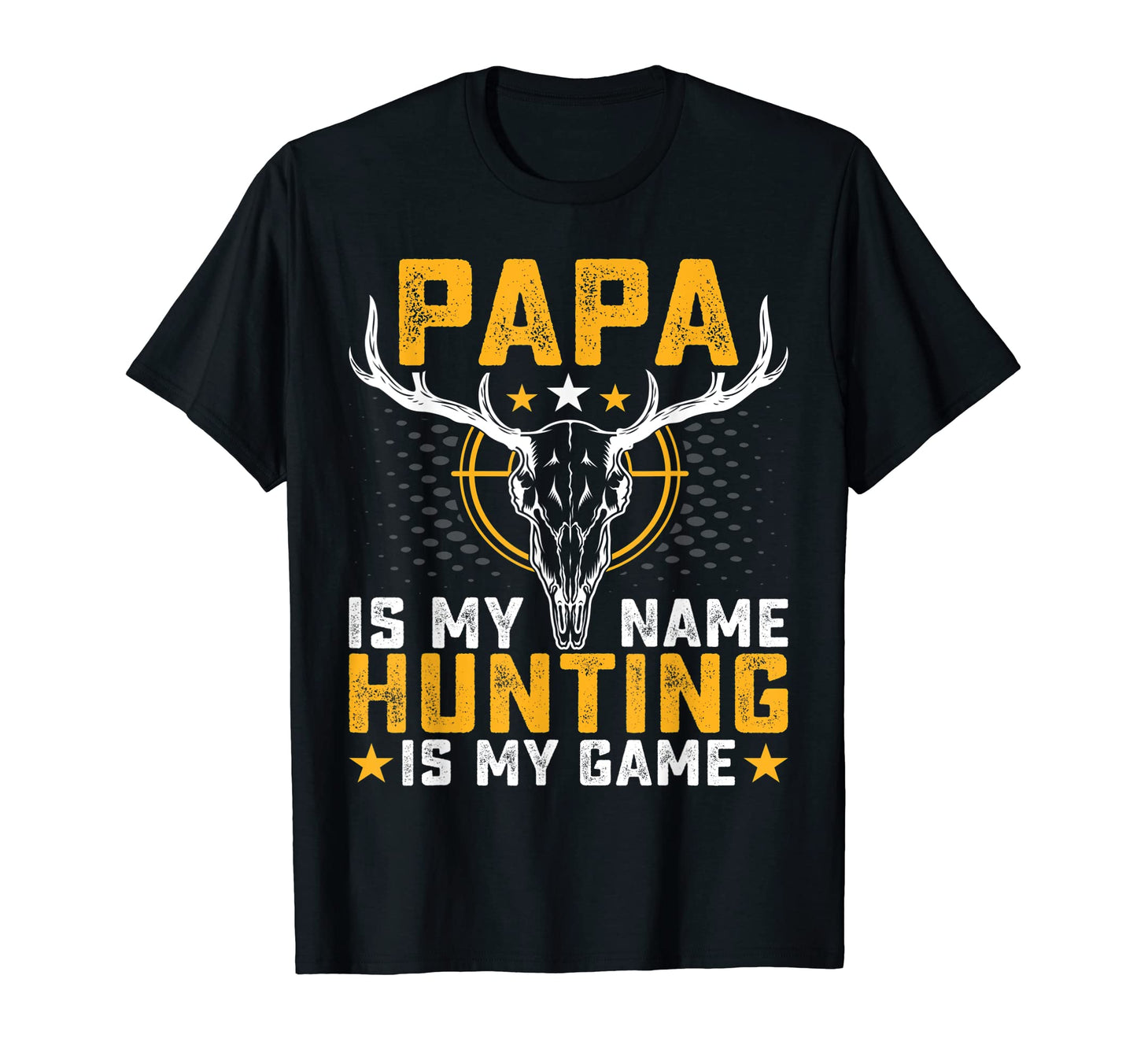Mens Papa Is My Name Hunting Is My T-Shirt - Minimalist Print for Adults - T-Shirt, Sweatshirt, Hoodie