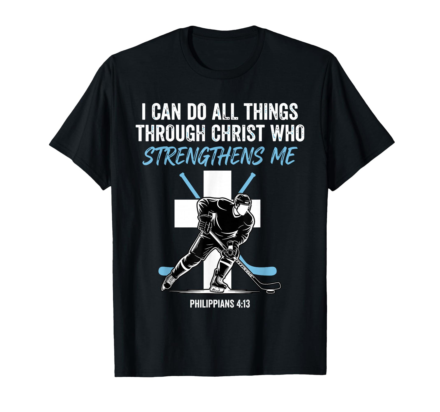 Hockey I Can Do All Things Through T-Shirt - Custom Art Print Unisex - T-Shirt, Sweatshirt, Hoodie