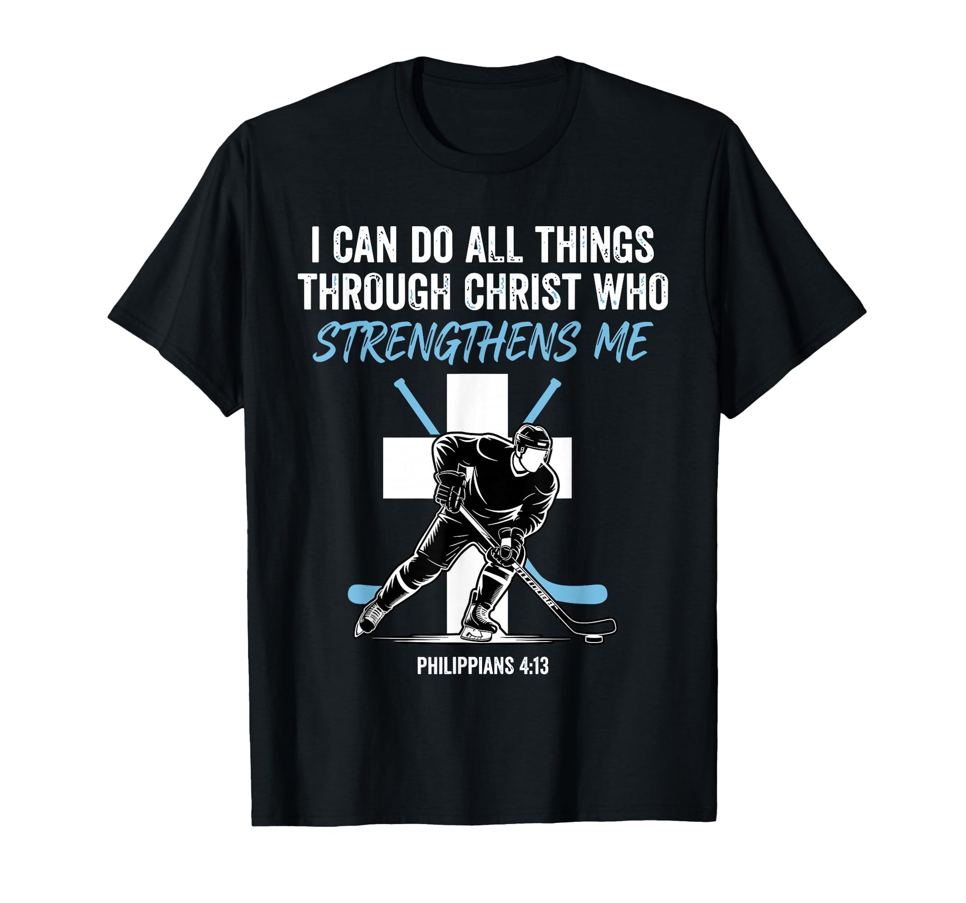 Hockey I Can Do All Things Through T-Shirt - Custom Art Print Unisex - T-Shirt, Sweatshirt, Hoodie