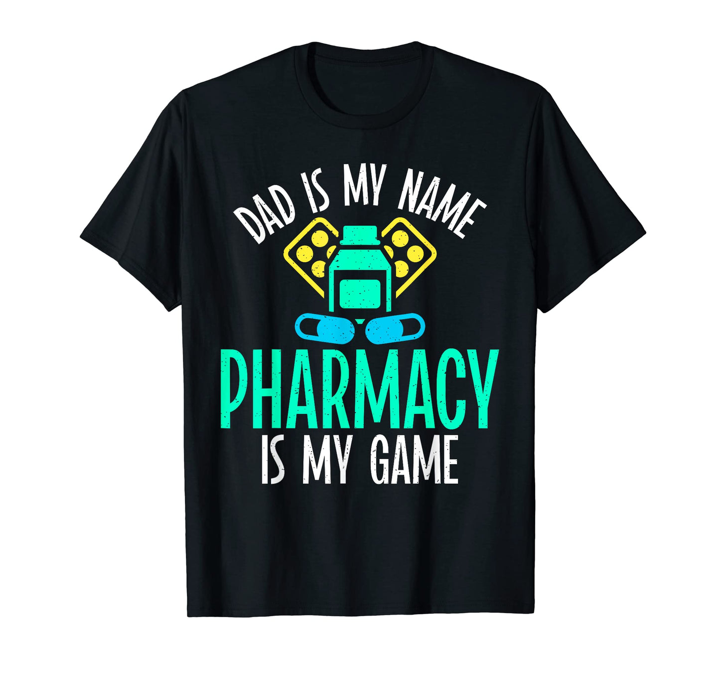 Dad Is My Name Pharmacy Is My Game T-Shirt - Streetwear Style Men Women - T-Shirt, Sweatshirt, Hoodie