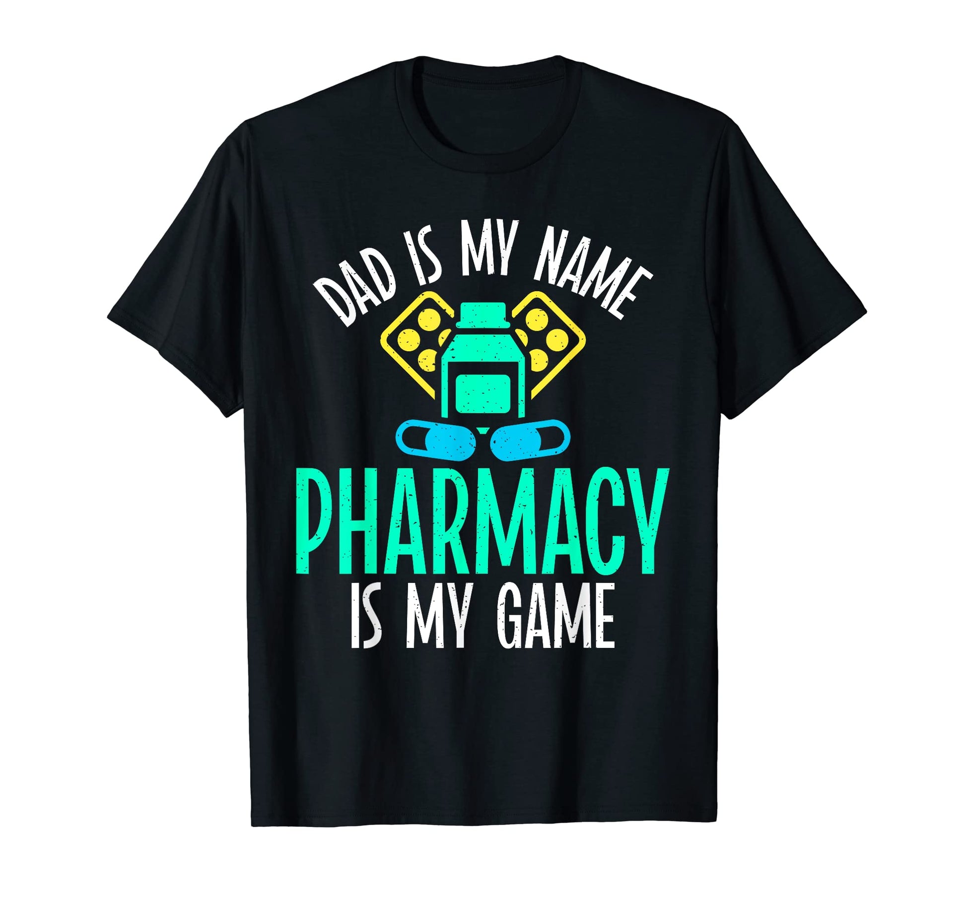 Dad Is My Name Pharmacy Is My Game T-Shirt - Streetwear Style Men Women - T-Shirt, Sweatshirt, Hoodie