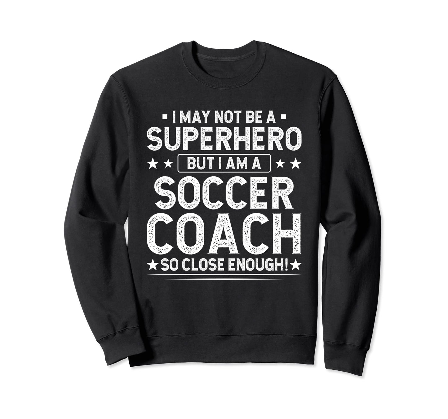 Superhero Soccer Coach Funny Sweatshirt - Aesthetic Graphic for Adults - T-Shirt, Sweatshirt, Hoodie