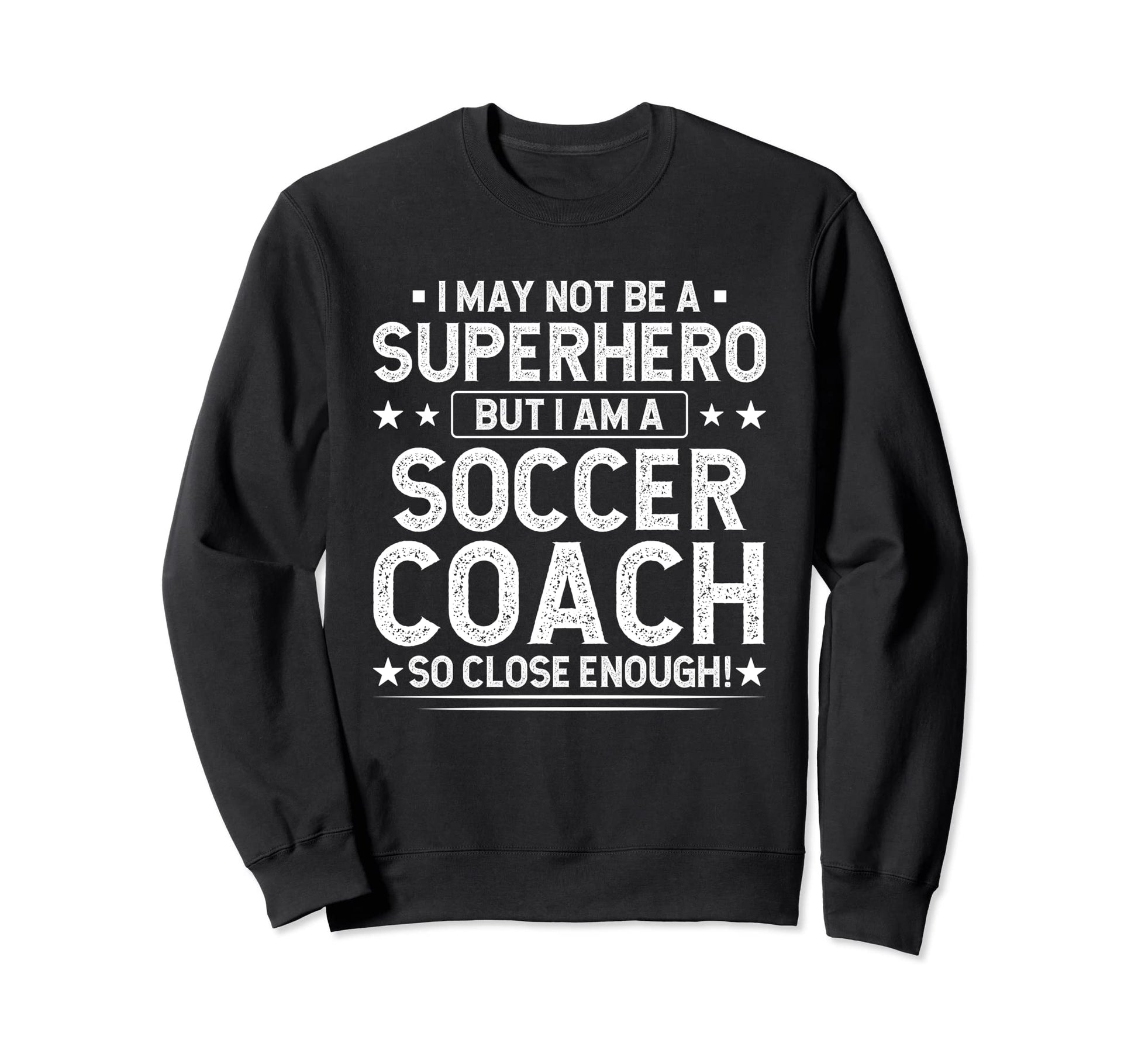 Superhero Soccer Coach Funny Sweatshirt - Aesthetic Graphic for Adults - T-Shirt, Sweatshirt, Hoodie