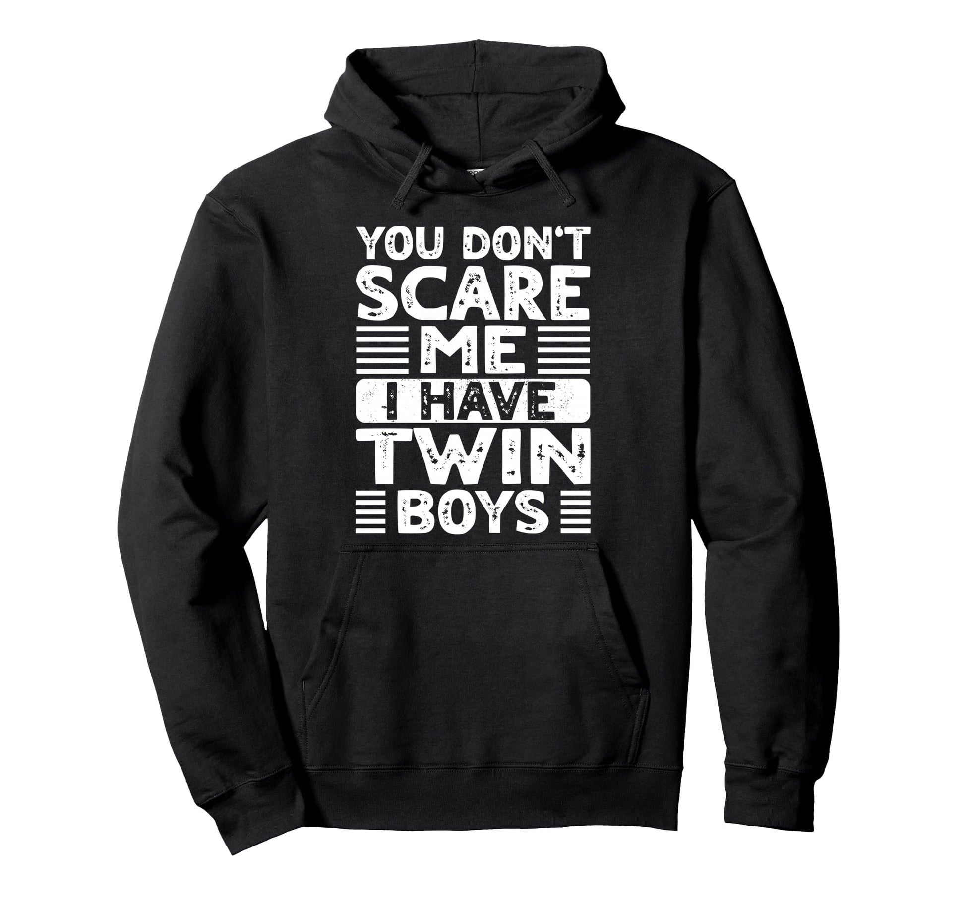 You Dont Scare Me I Have Twin Dad Mom Hoodie - Streetwear Style Unisex - T-Shirt, Sweatshirt, Hoodie